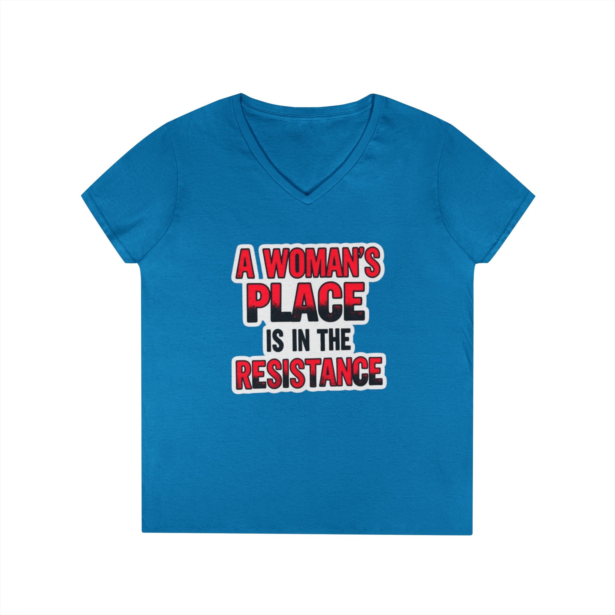 Empowering V-Neck T-Shirt - "A Woman's Place Is In The Resistance"