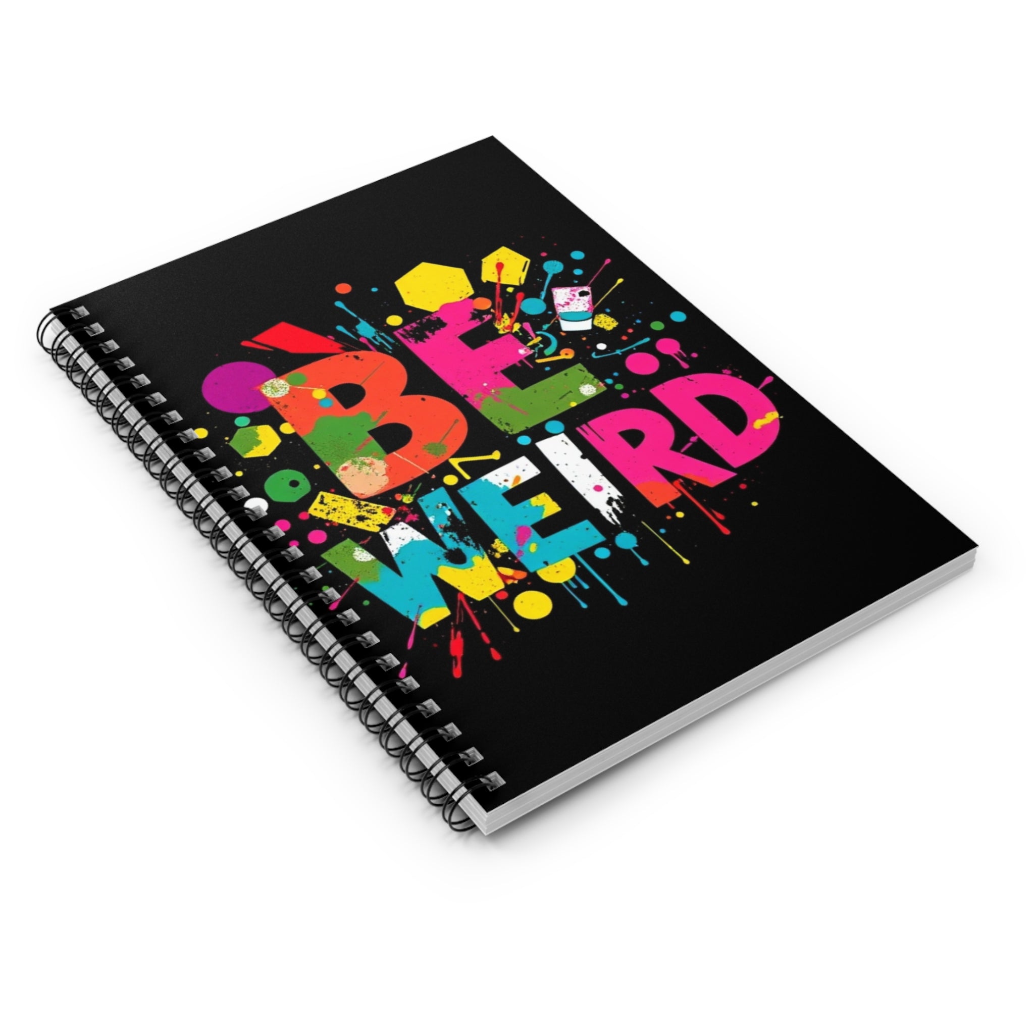 Be Weird Spiral Notebook - Creative Ruled Lined Journal for Artists and Free Spirits
