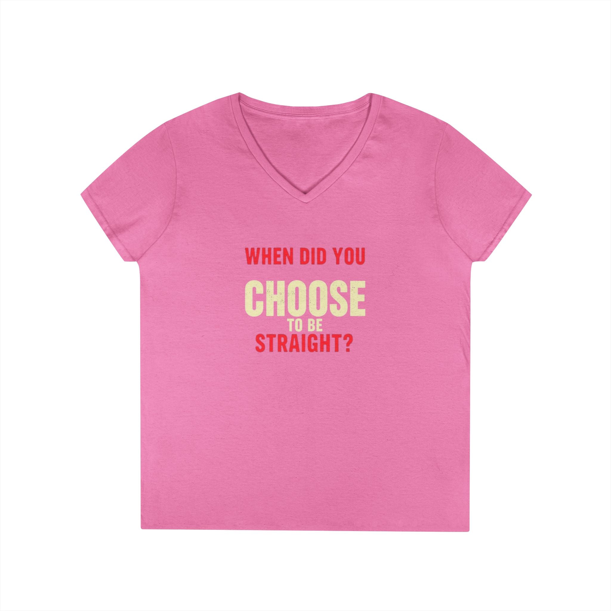 Funny Ladies' V-Neck T-Shirt - "When Did You Choose to Be Straight?" Pride Tee