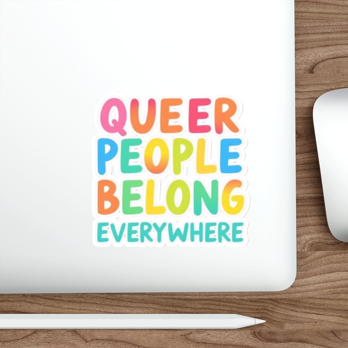 Die-Cut Stickers - QUEER PEOPLE BELONG EVERYWHERE