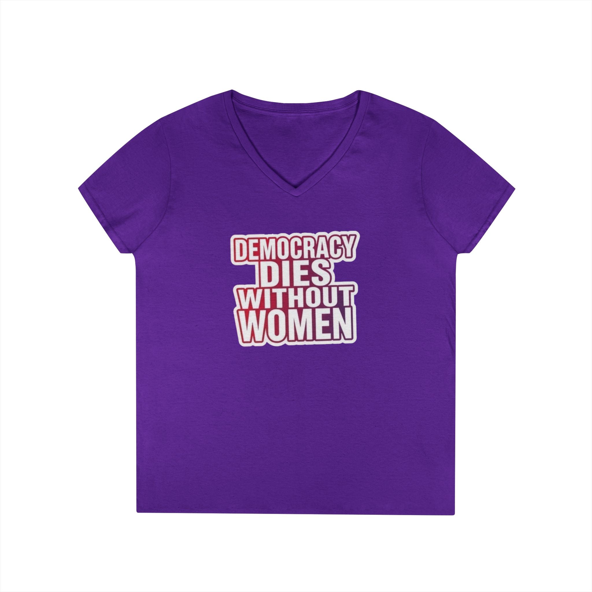Empowering Women’s V-Neck T-Shirt - 'Democracy Dies Without Women' - Feminist Apparel
