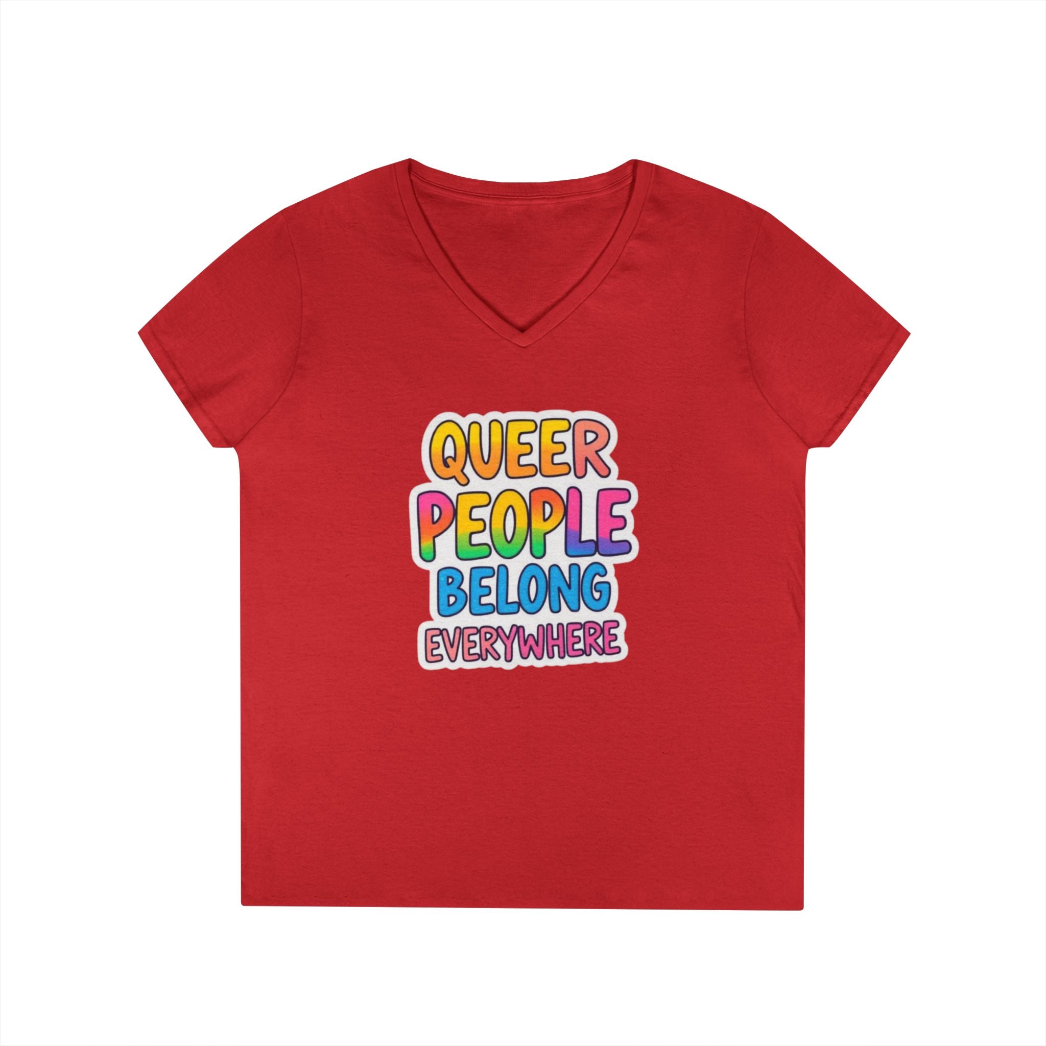 Queer People Belong Everywhere V-Neck T-Shirt for Pride and Everyday Wear