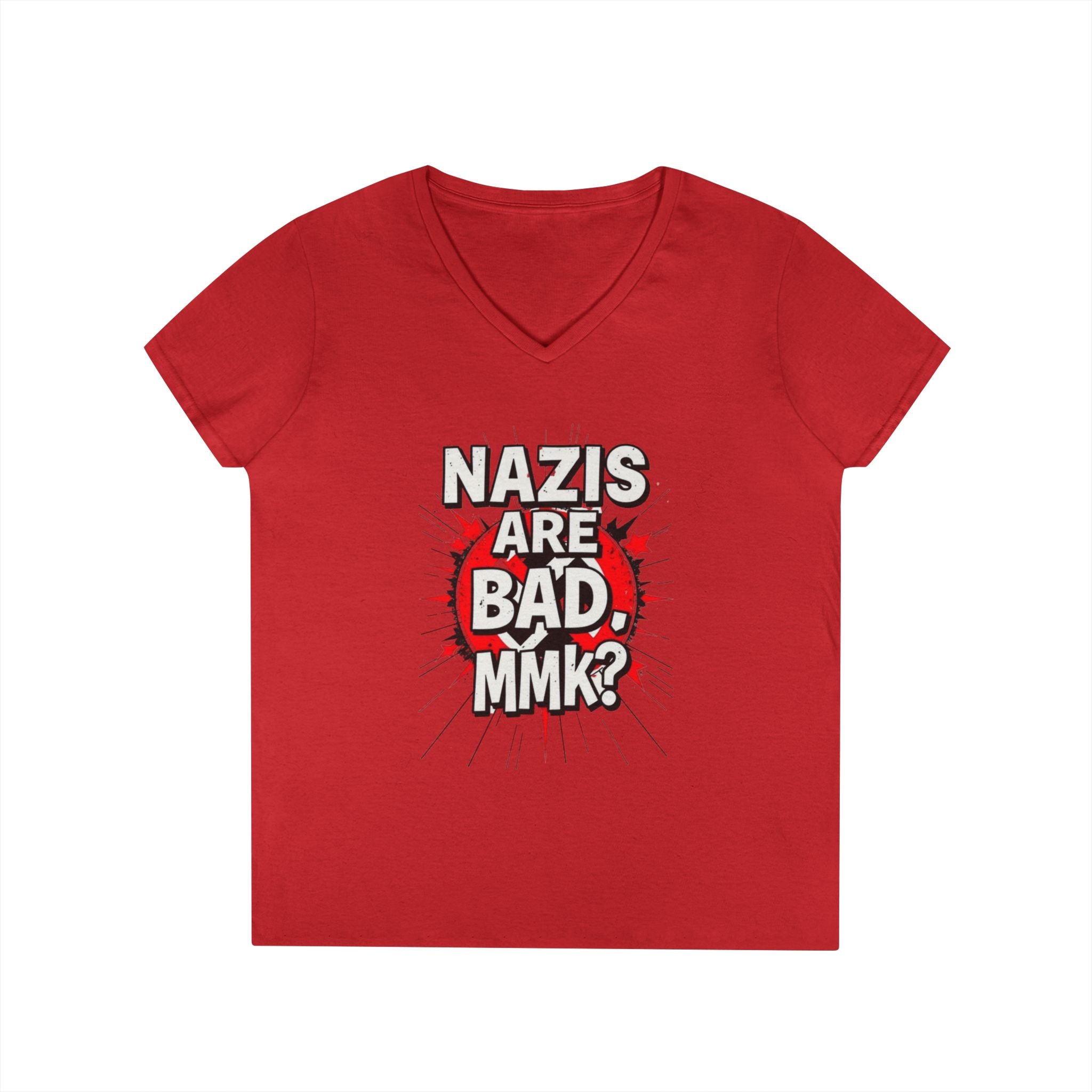 Empowered V-Neck T-Shirt - "Nazis are Bad, MMK?" Statement Tee