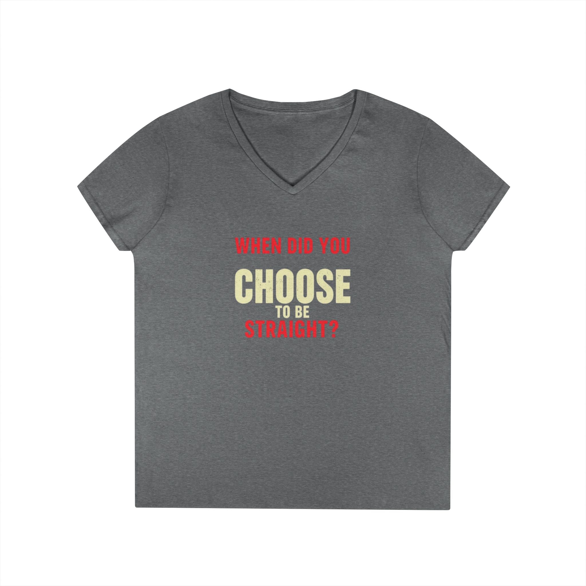 Funny Ladies' V-Neck T-Shirt - "When Did You Choose to Be Straight?" Pride Tee