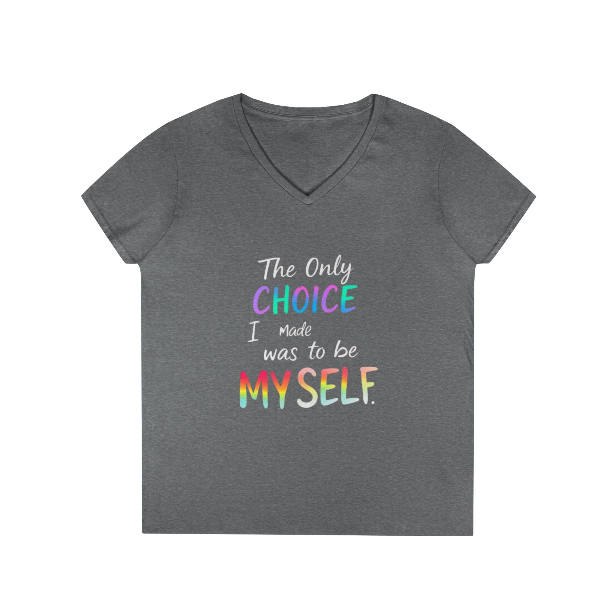 Empowering Ladies' V-Neck T-Shirt - "The Only Choice I Made Was to Be Myself" - Perfect for Everyday Wear and Self-Love Celebrations