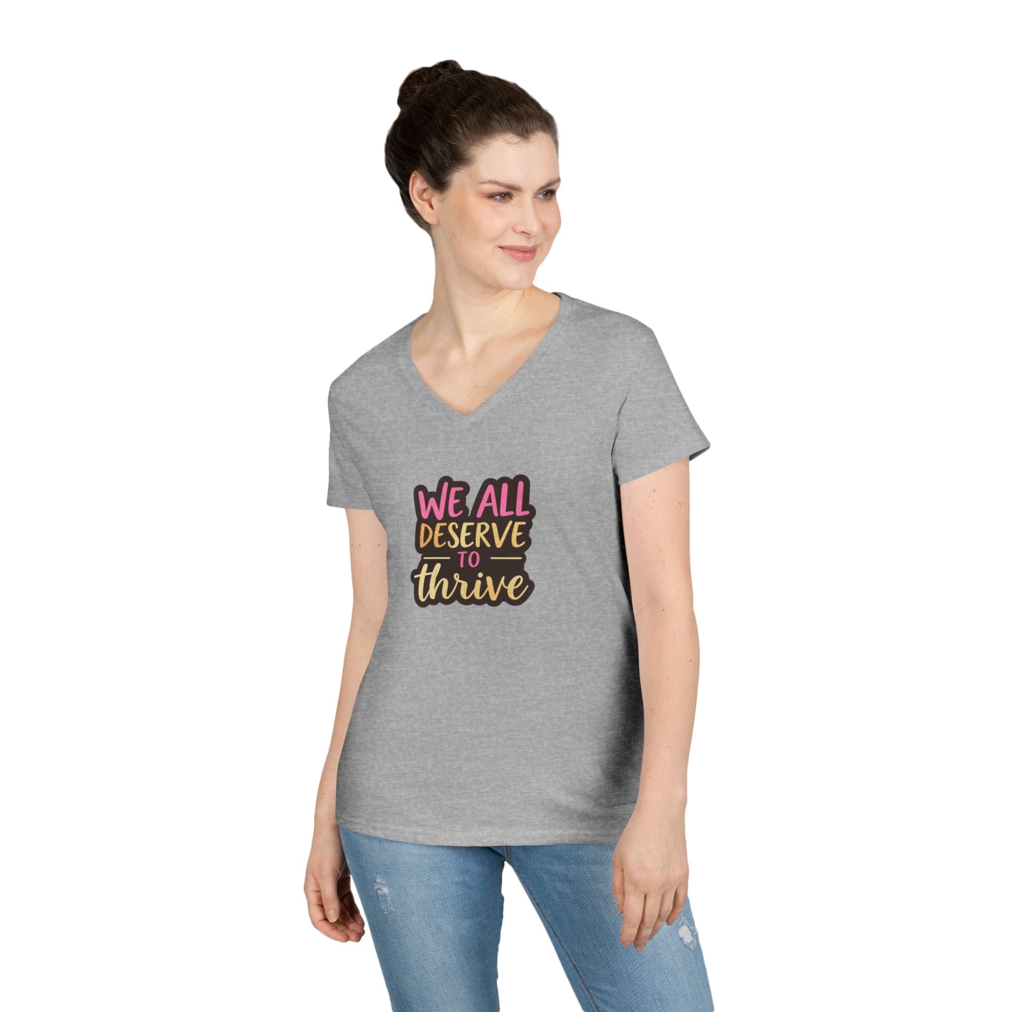 Empowering Ladies' V-Neck T-Shirt | "We All Deserve to Thrive"