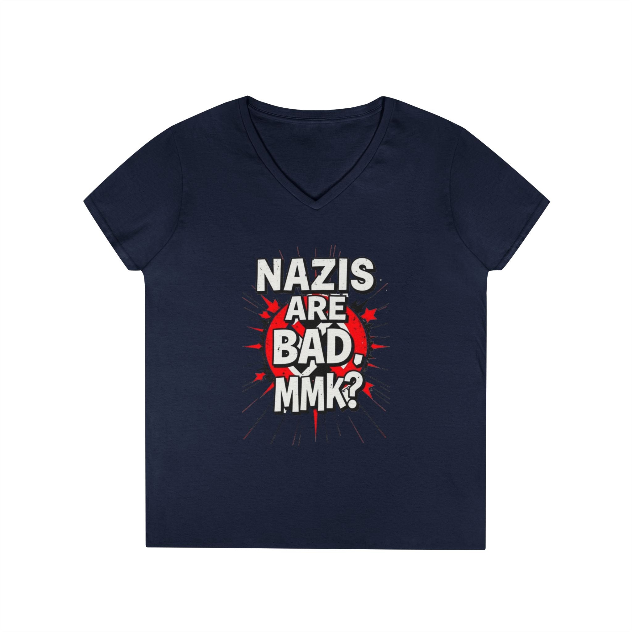 Empowered V-Neck T-Shirt - "Nazis are Bad, MMK?" Statement Tee