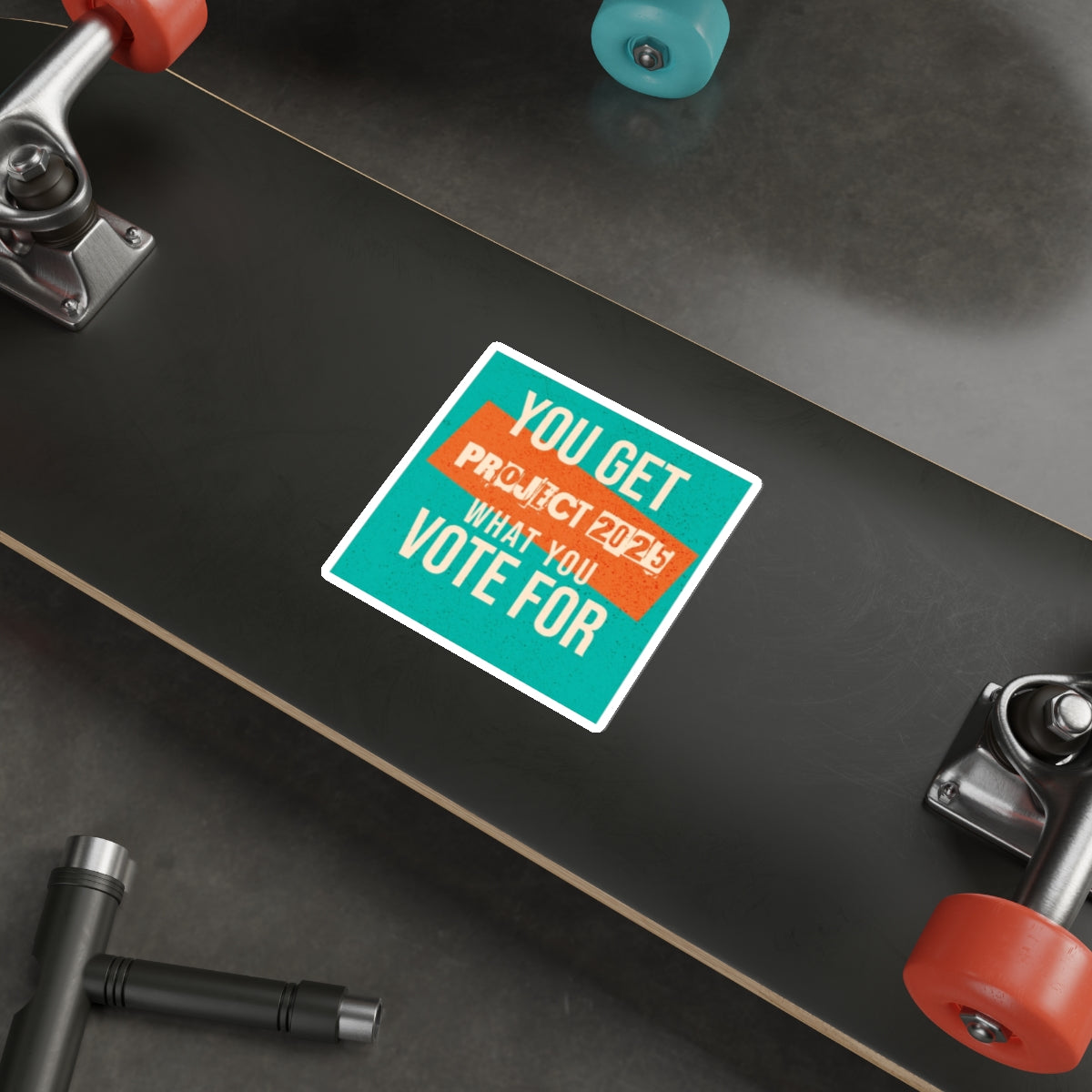 Die-Cut Stickers - You Get What You Vote For