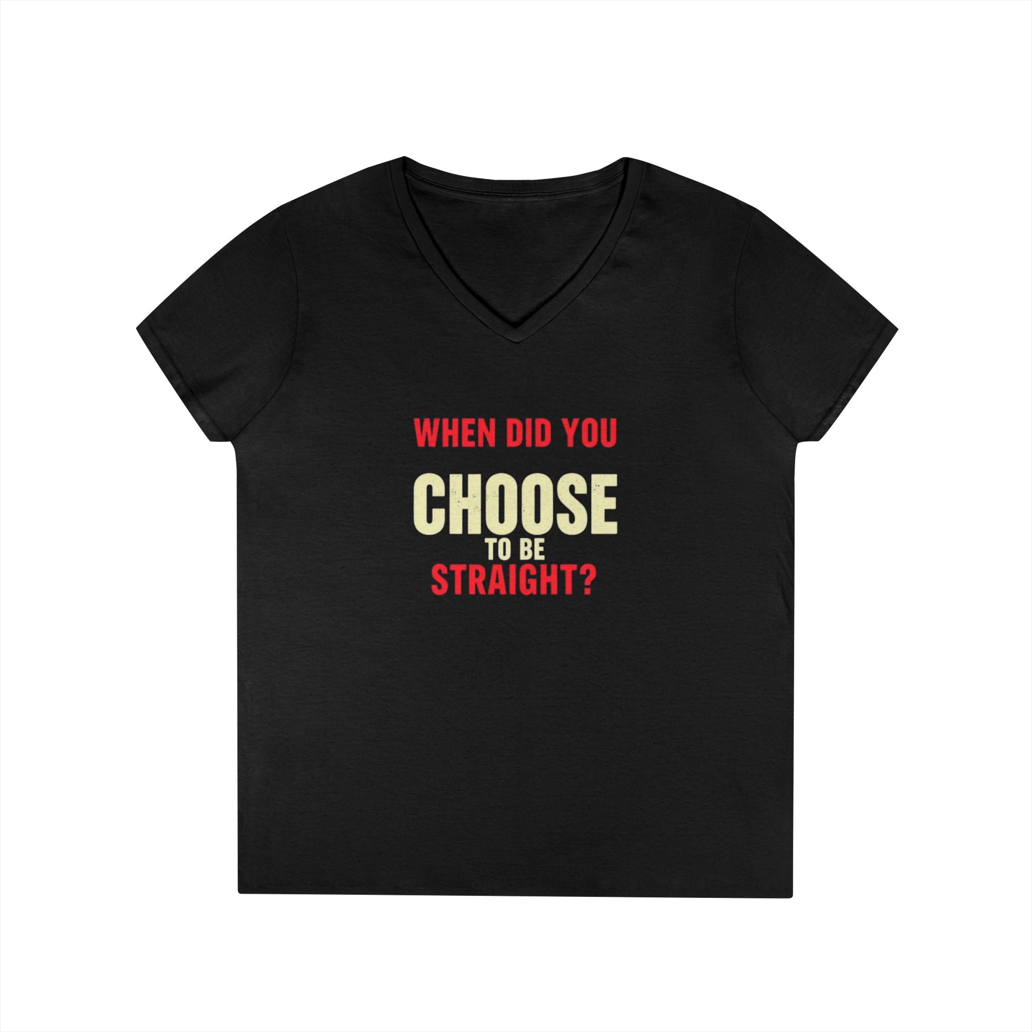 Funny Ladies' V-Neck T-Shirt - "When Did You Choose to Be Straight?" Pride Tee