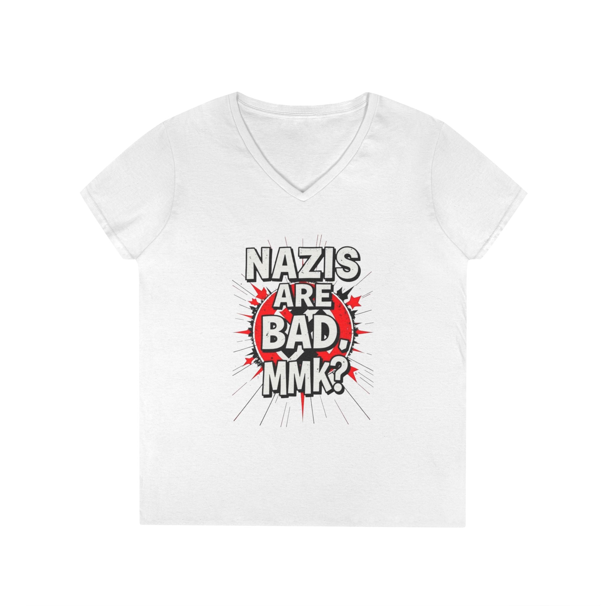 Empowered V-Neck T-Shirt - "Nazis are Bad, MMK?" Statement Tee