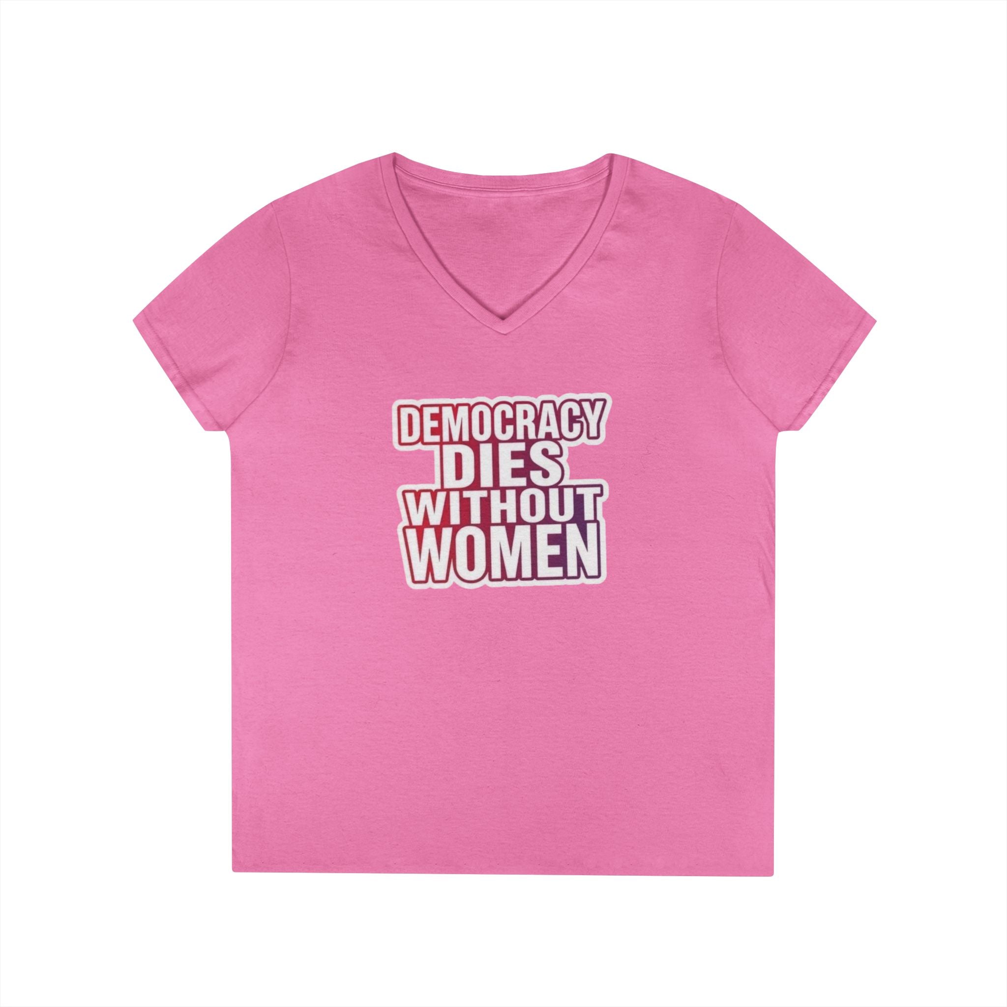 Empowering Women’s V-Neck T-Shirt - 'Democracy Dies Without Women' - Feminist Apparel