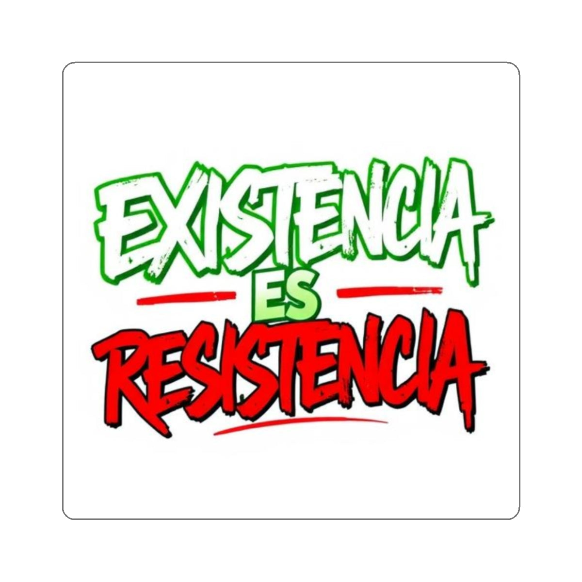 Die-Cut Stickers - Existencia Es Resistencia- Existence is Resistance