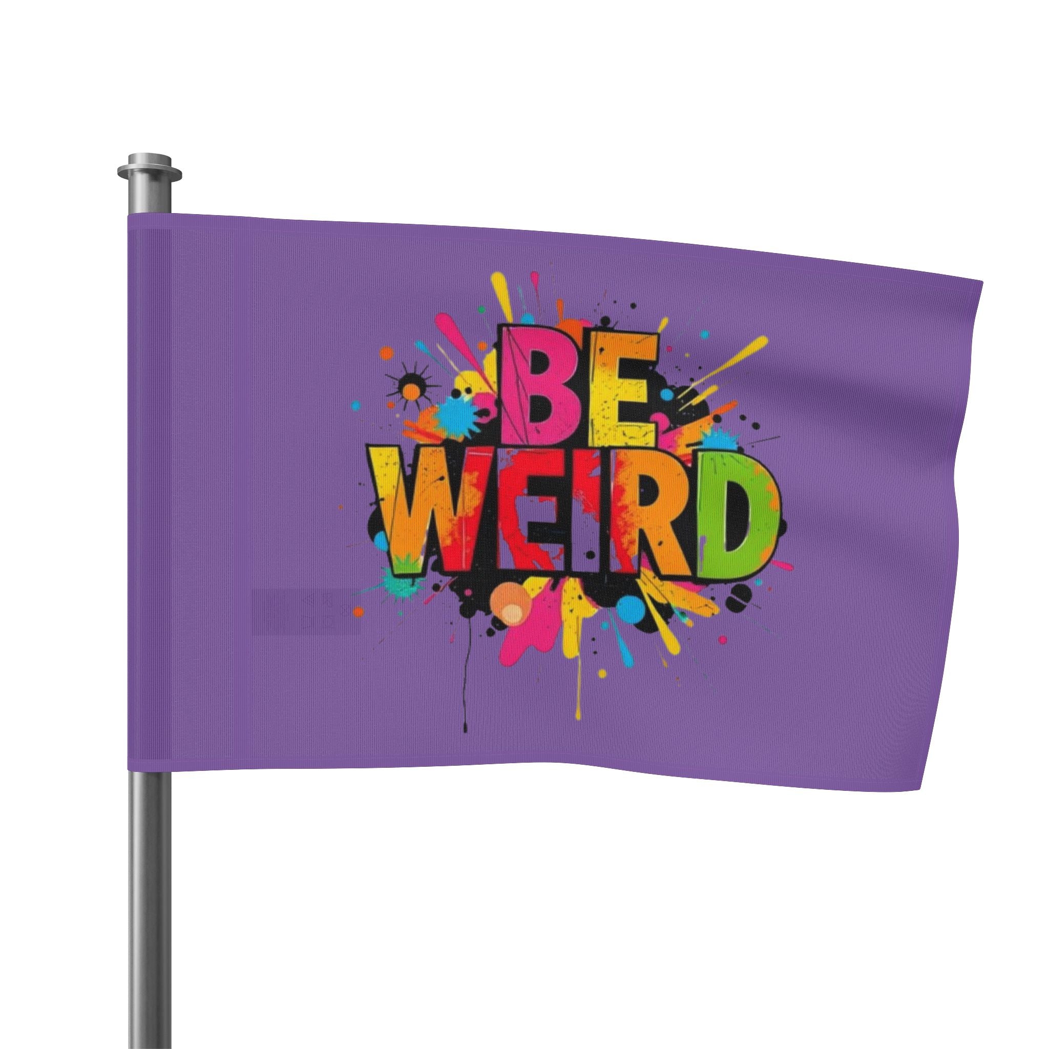 BE WEIRD Flag for Celebration & Home Decor