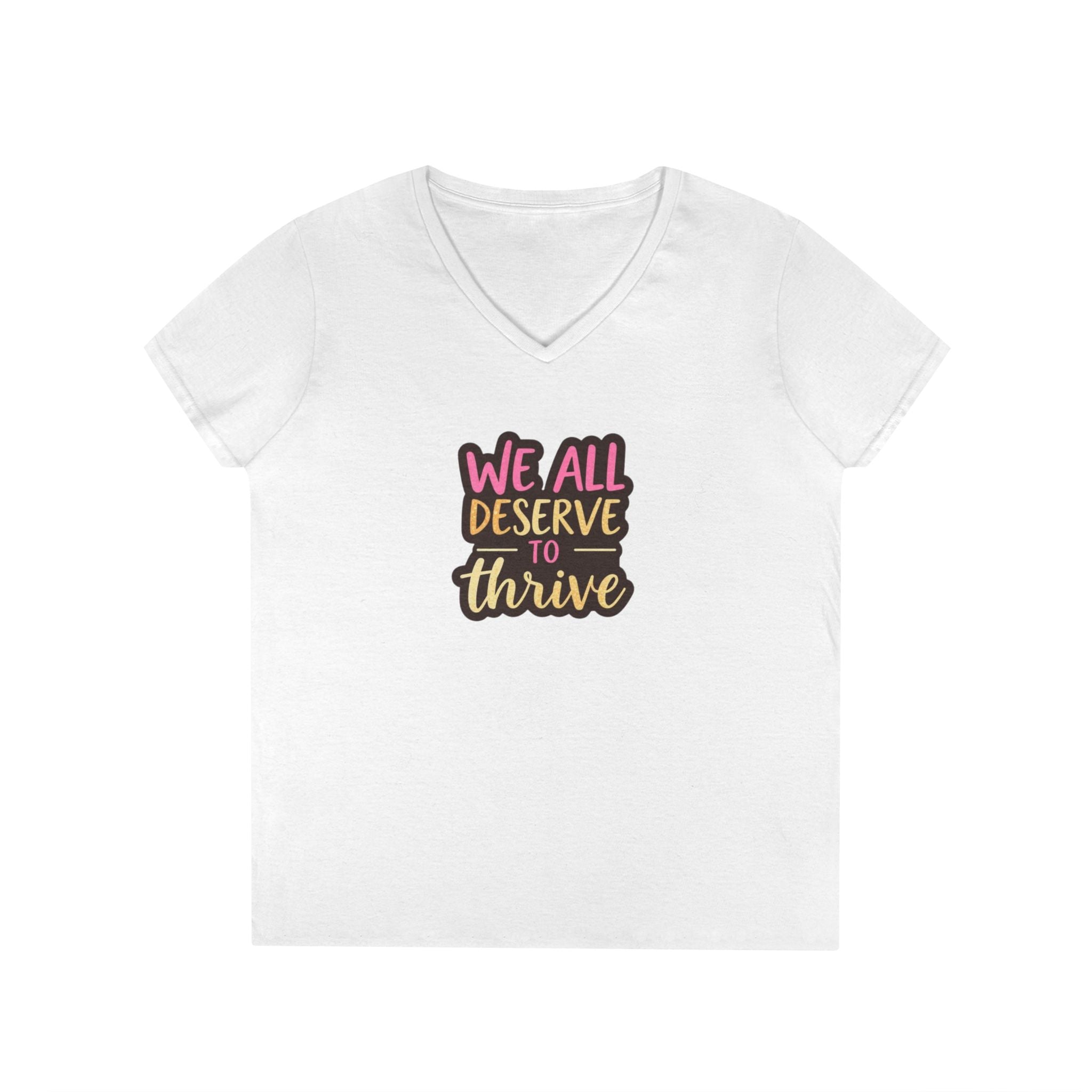 Empowering Ladies' V-Neck T-Shirt | "We All Deserve to Thrive"