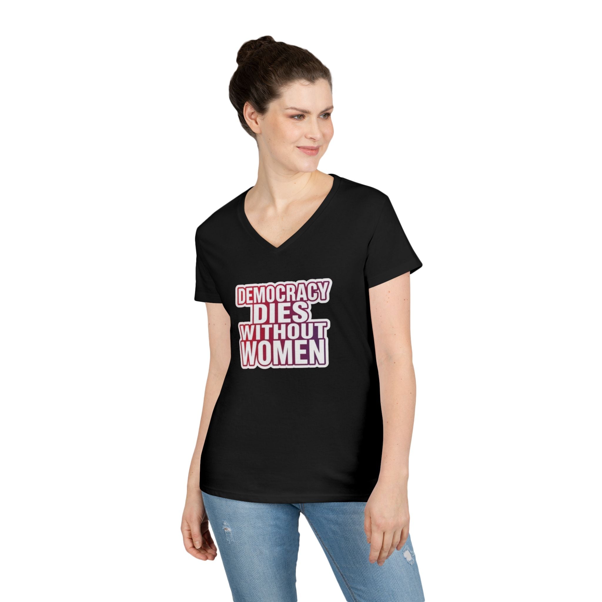 Empowering Women’s V-Neck T-Shirt - 'Democracy Dies Without Women' - Feminist Apparel