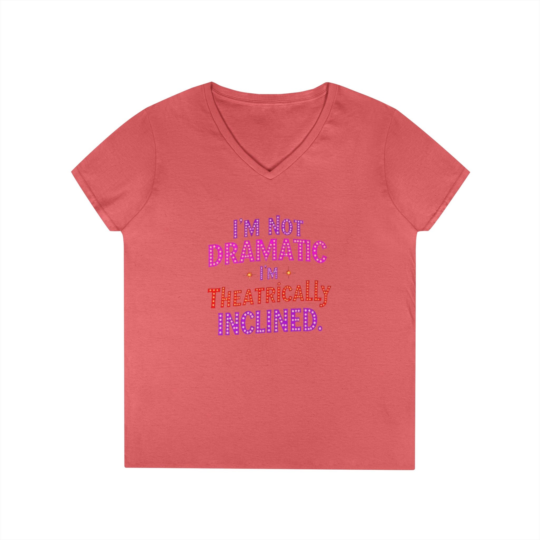I'm not Dramatic, I'm Theatrically Inclined V-Neck T-Shirt for Women - Perfect for Drama Lovers!