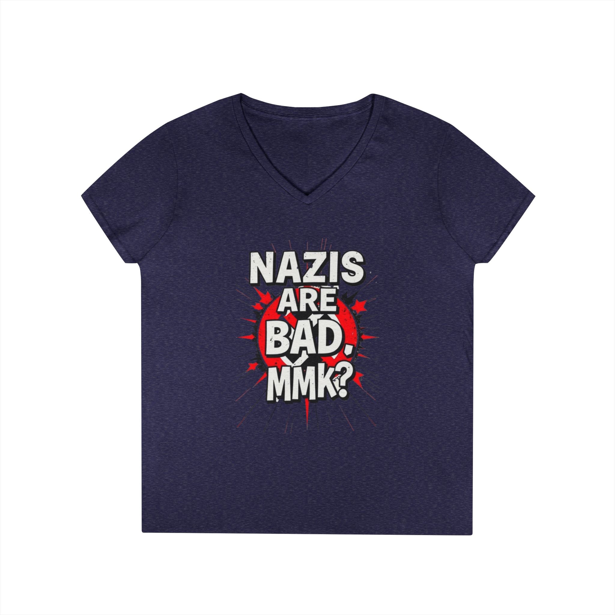 Empowered V-Neck T-Shirt - "Nazis are Bad, MMK?" Statement Tee