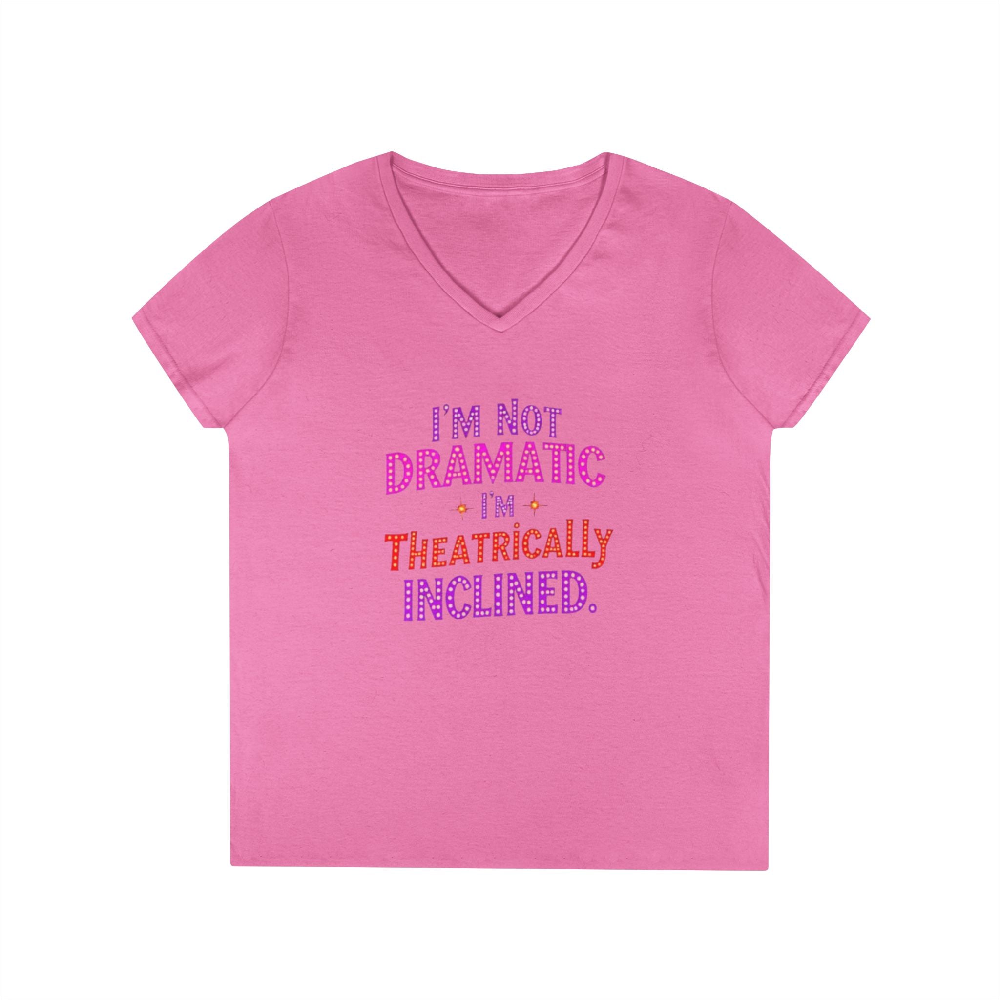 I'm not Dramatic, I'm Theatrically Inclined V-Neck T-Shirt for Women - Perfect for Drama Lovers!