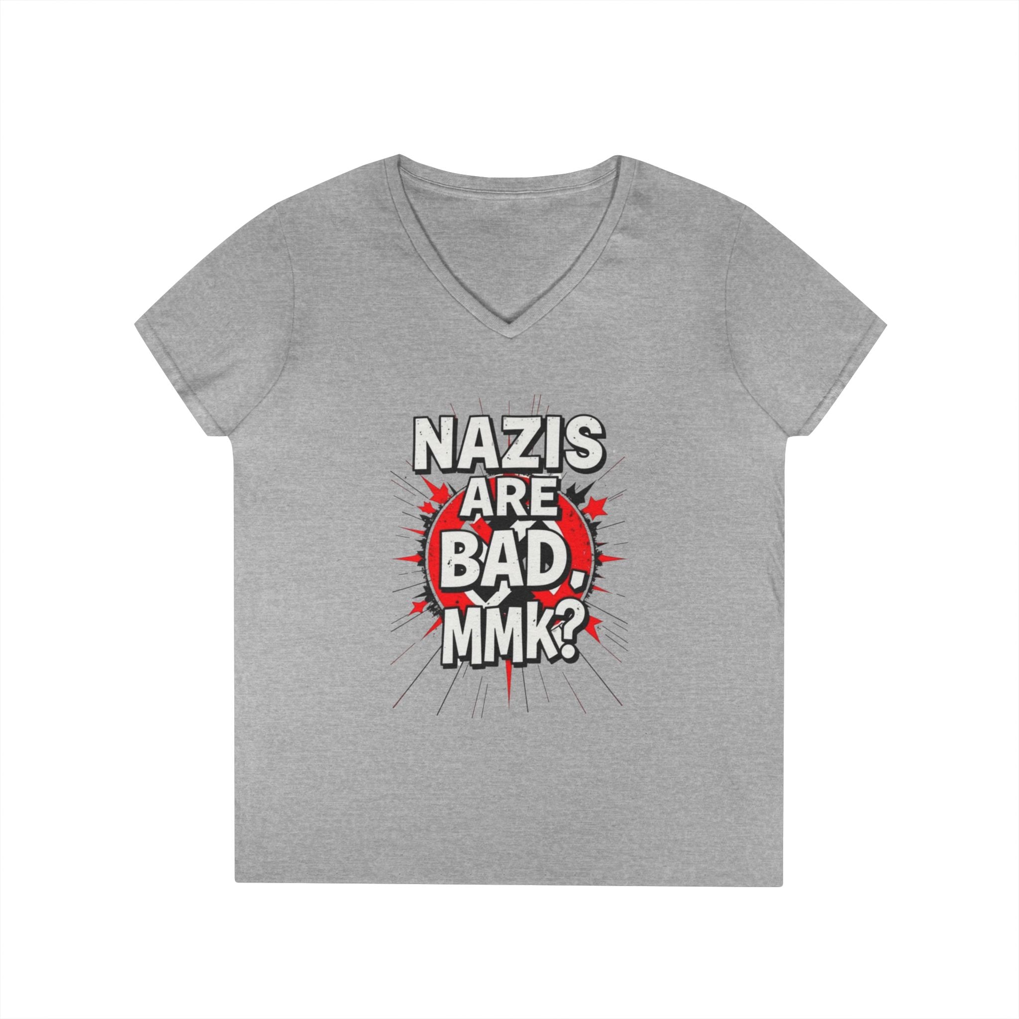 Empowered V-Neck T-Shirt - "Nazis are Bad, MMK?" Statement Tee
