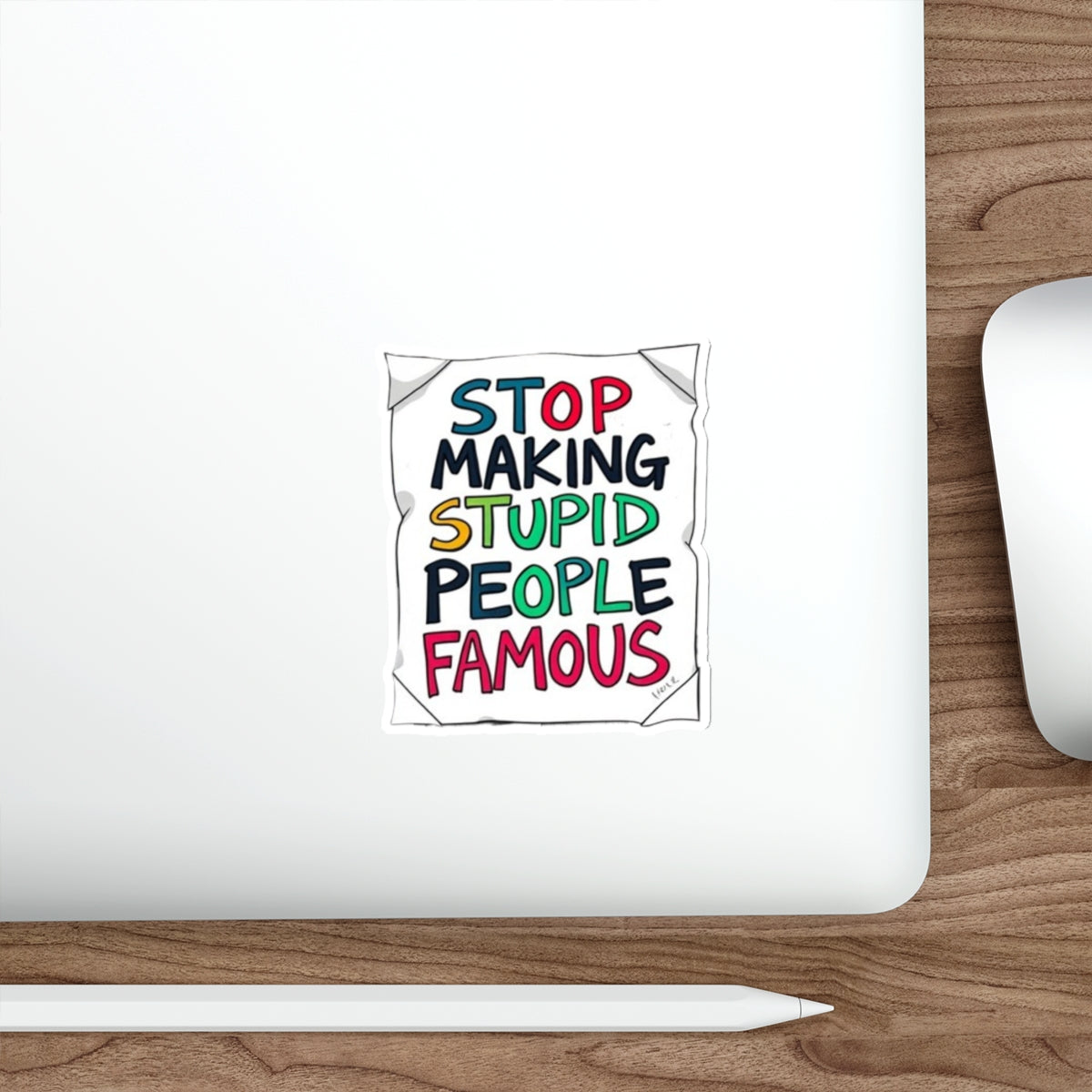 Die-Cut Stickers - Stop Making Stupid People Famous