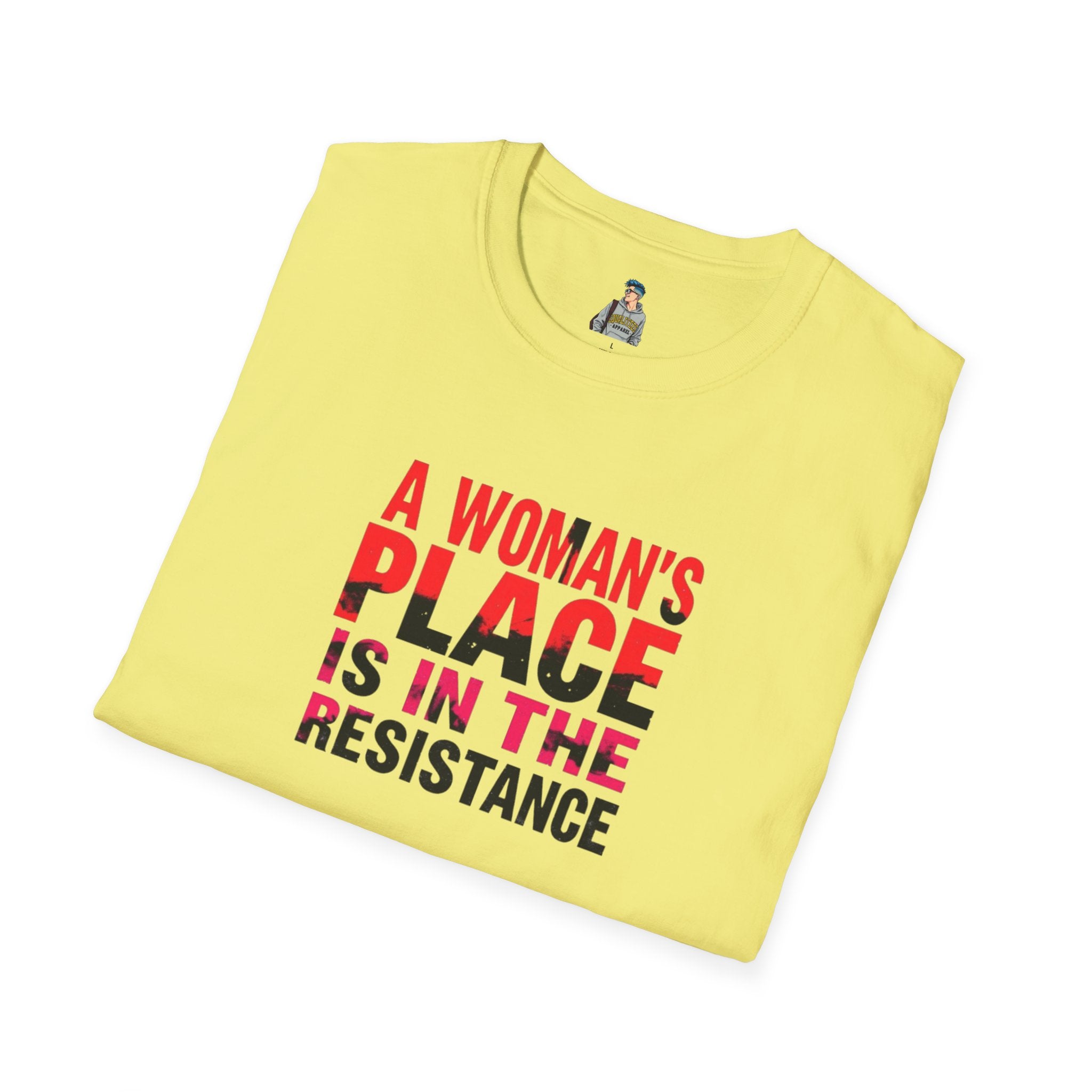 A Woman's Place Is in the Resistance Unisex Softstyle T-Shirt
