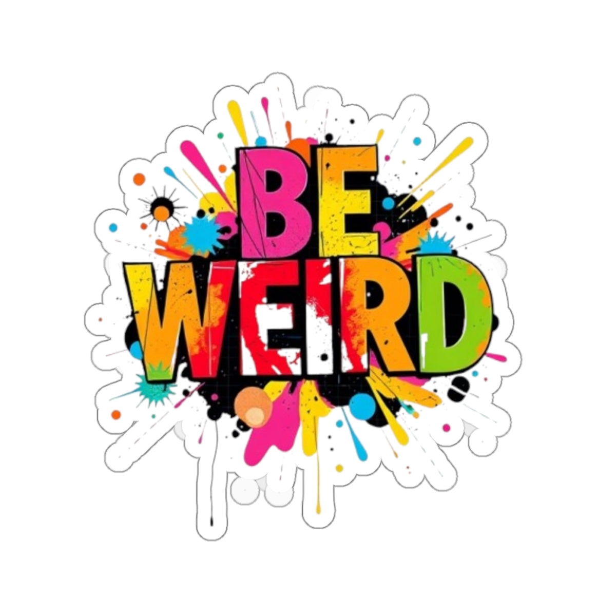Die-Cut Stickers - BE WEIRD