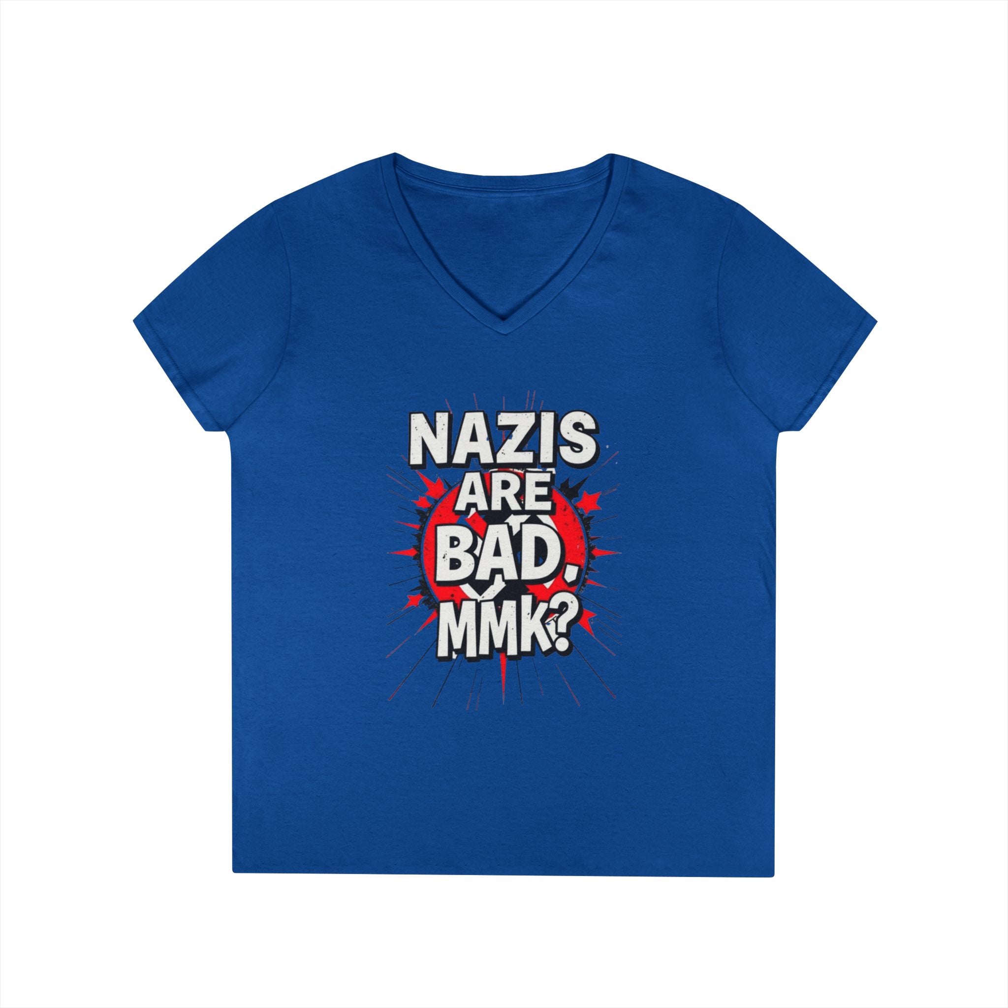 Empowered V-Neck T-Shirt - "Nazis are Bad, MMK?" Statement Tee