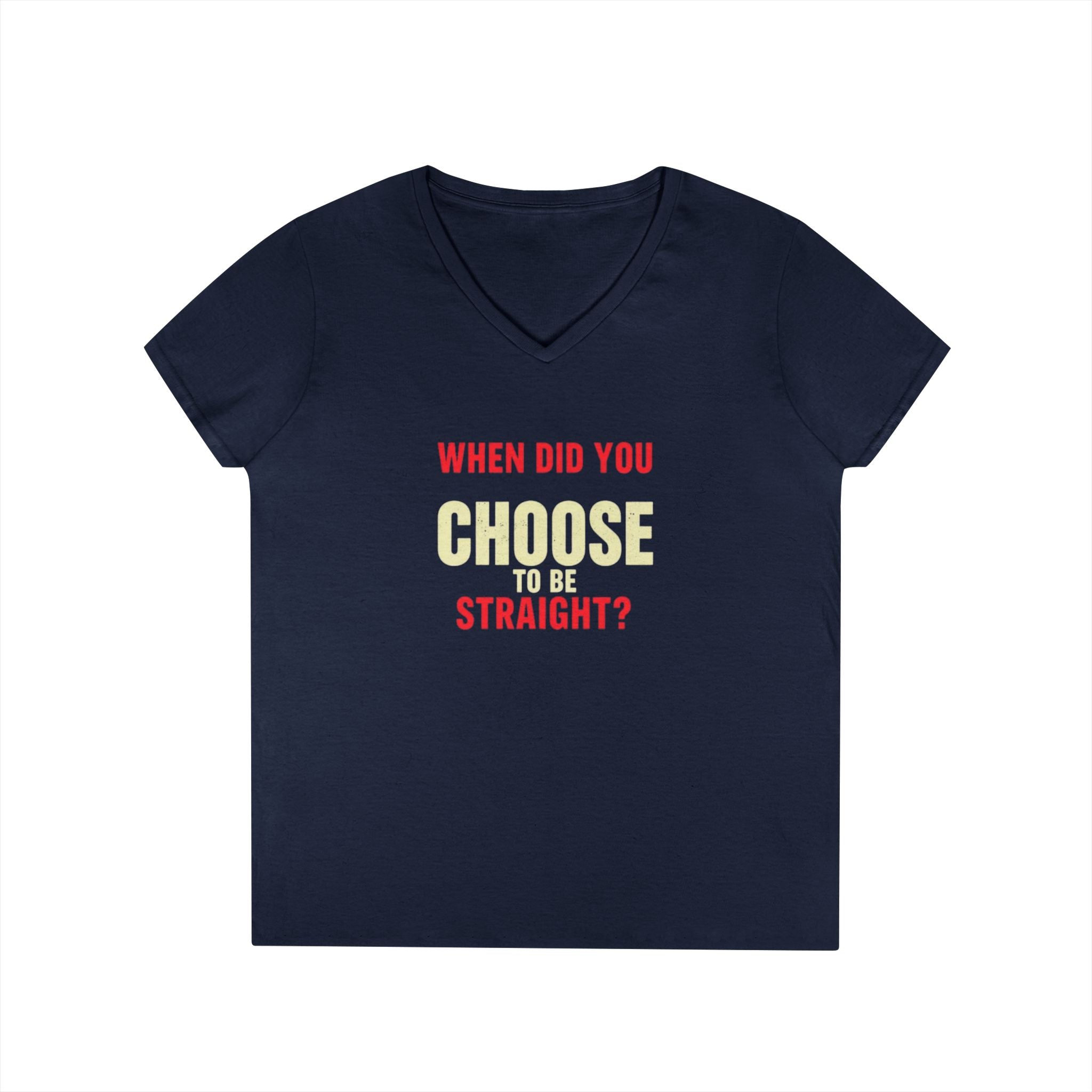 Funny Ladies' V-Neck T-Shirt - "When Did You Choose to Be Straight?" Pride Tee