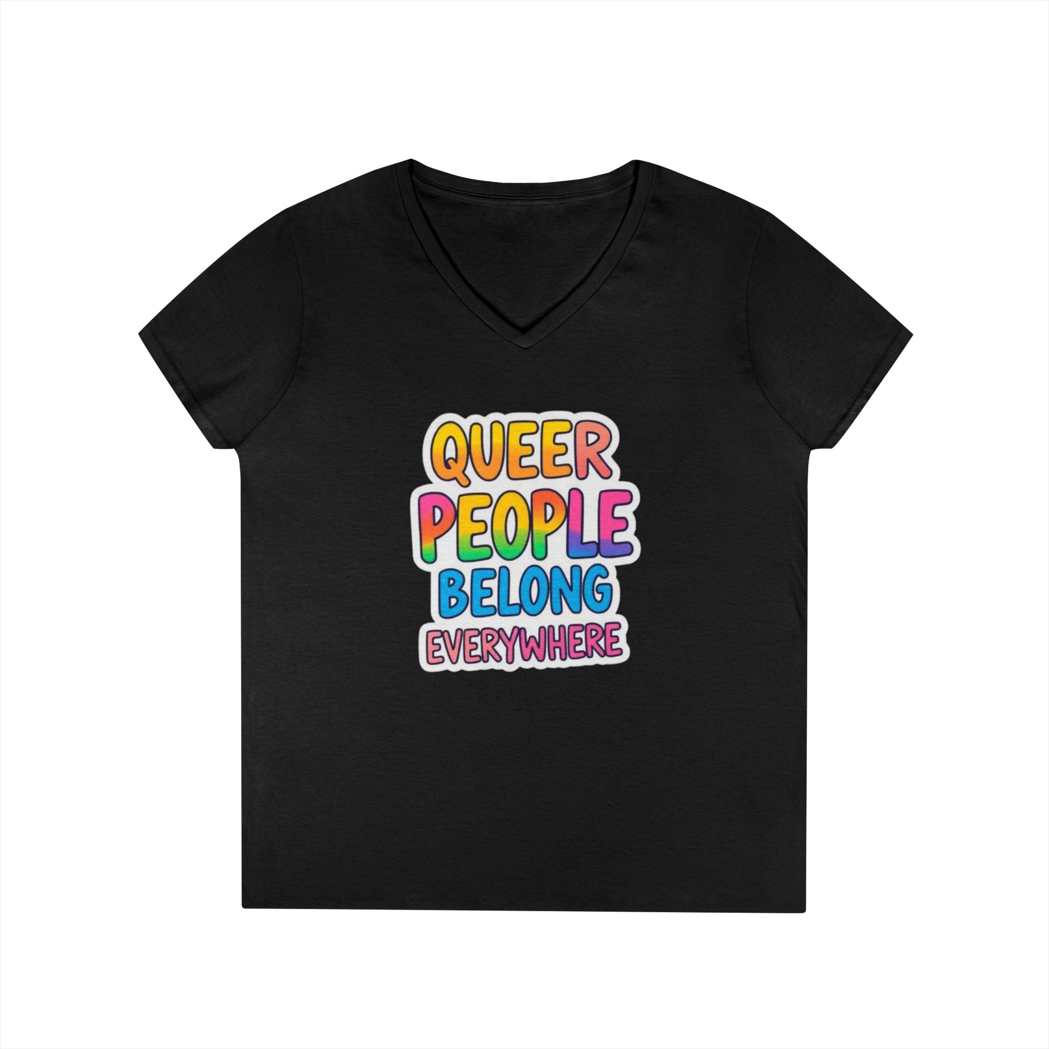 Queer People Belong Everywhere V-Neck T-Shirt for Pride and Everyday Wear