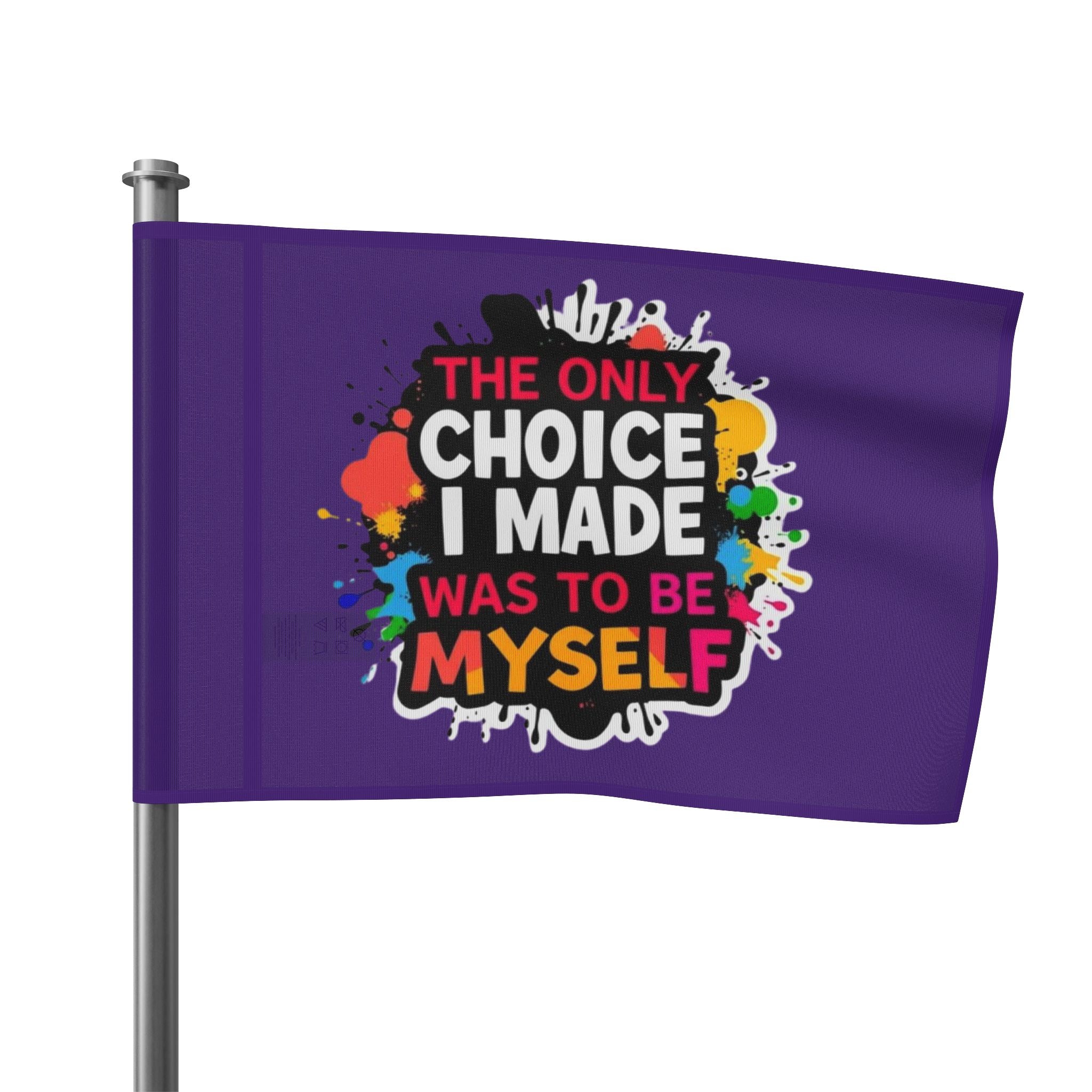 The Only Choice I Made was to Be Myself Flag