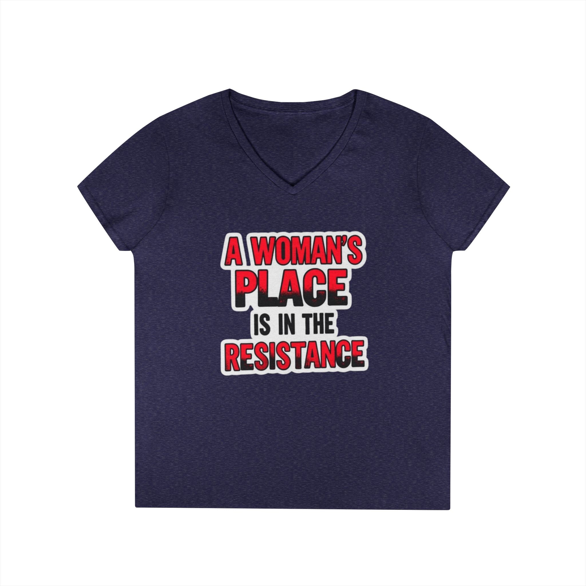 Empowering V-Neck T-Shirt - "A Woman's Place Is In The Resistance"