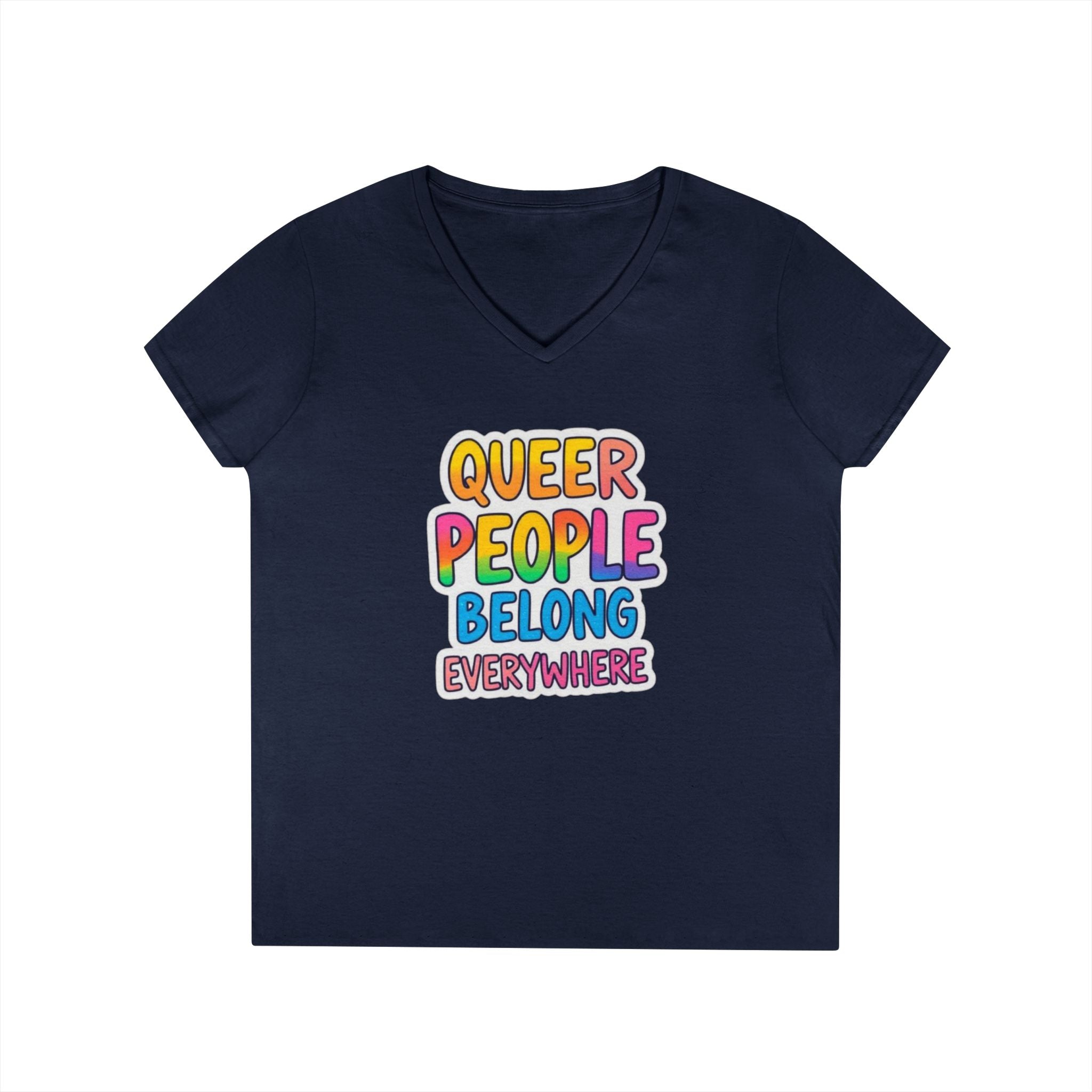 Queer People Belong Everywhere V-Neck T-Shirt for Pride and Everyday Wear