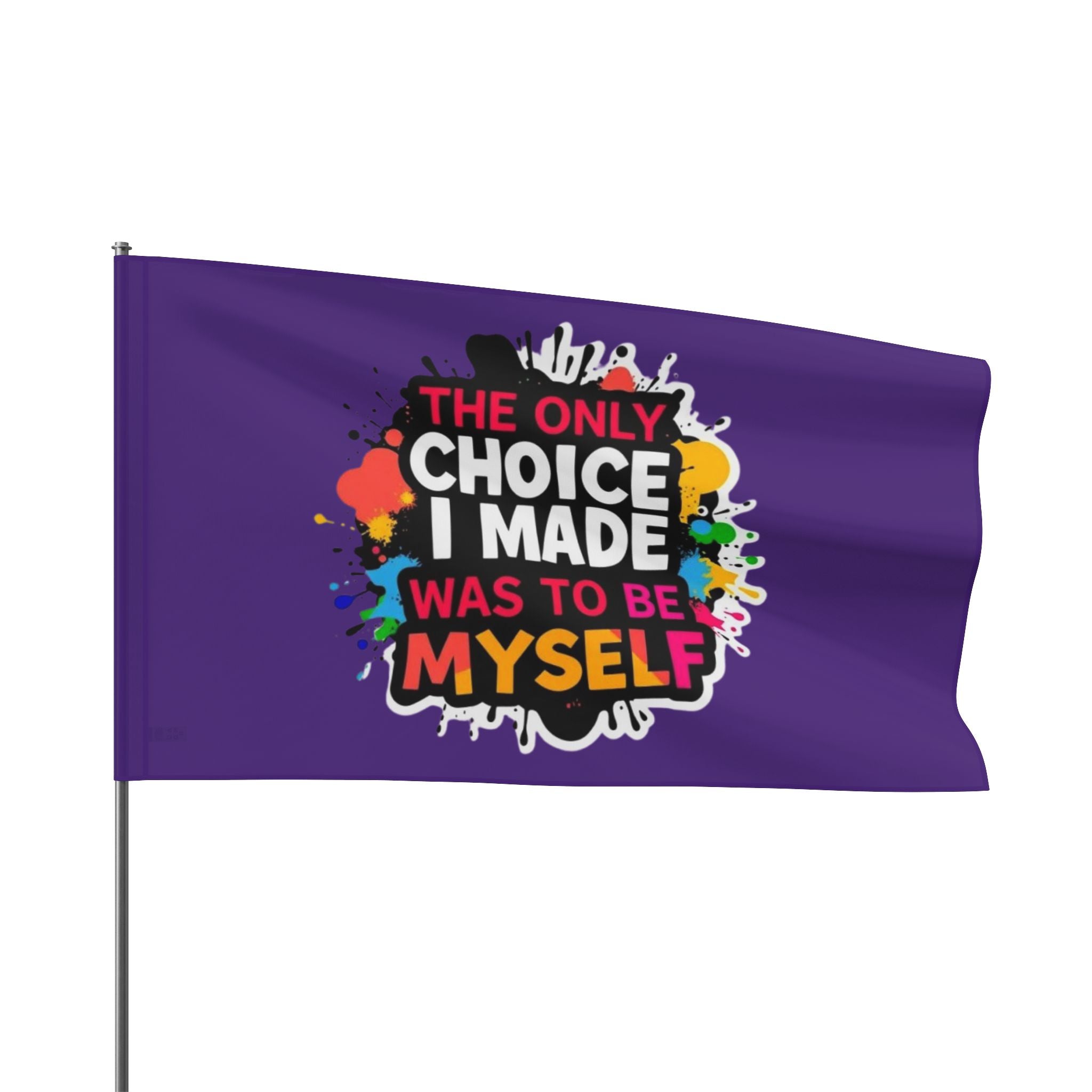The Only Choice I Made was to Be Myself Flag