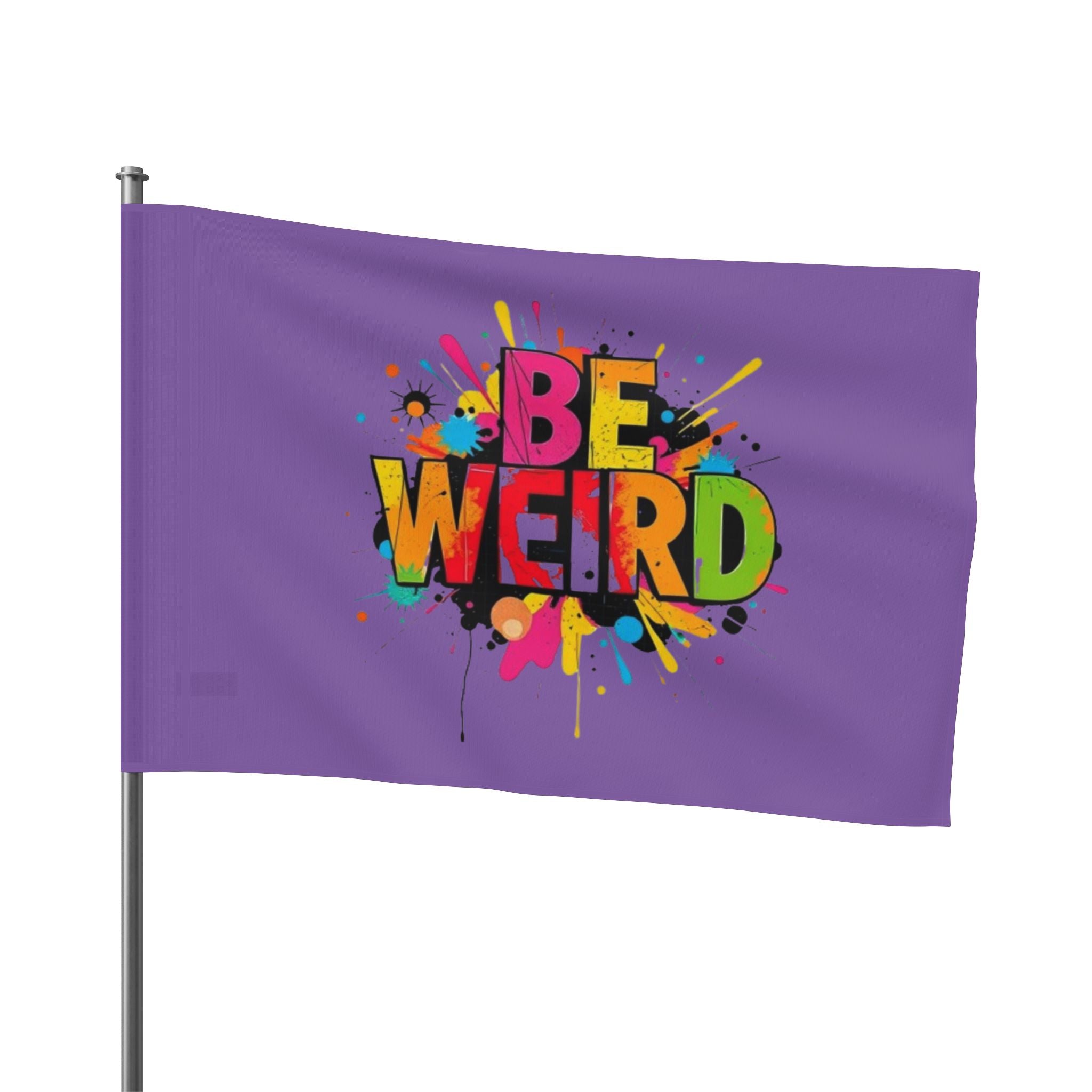 BE WEIRD Flag for Celebration & Home Decor