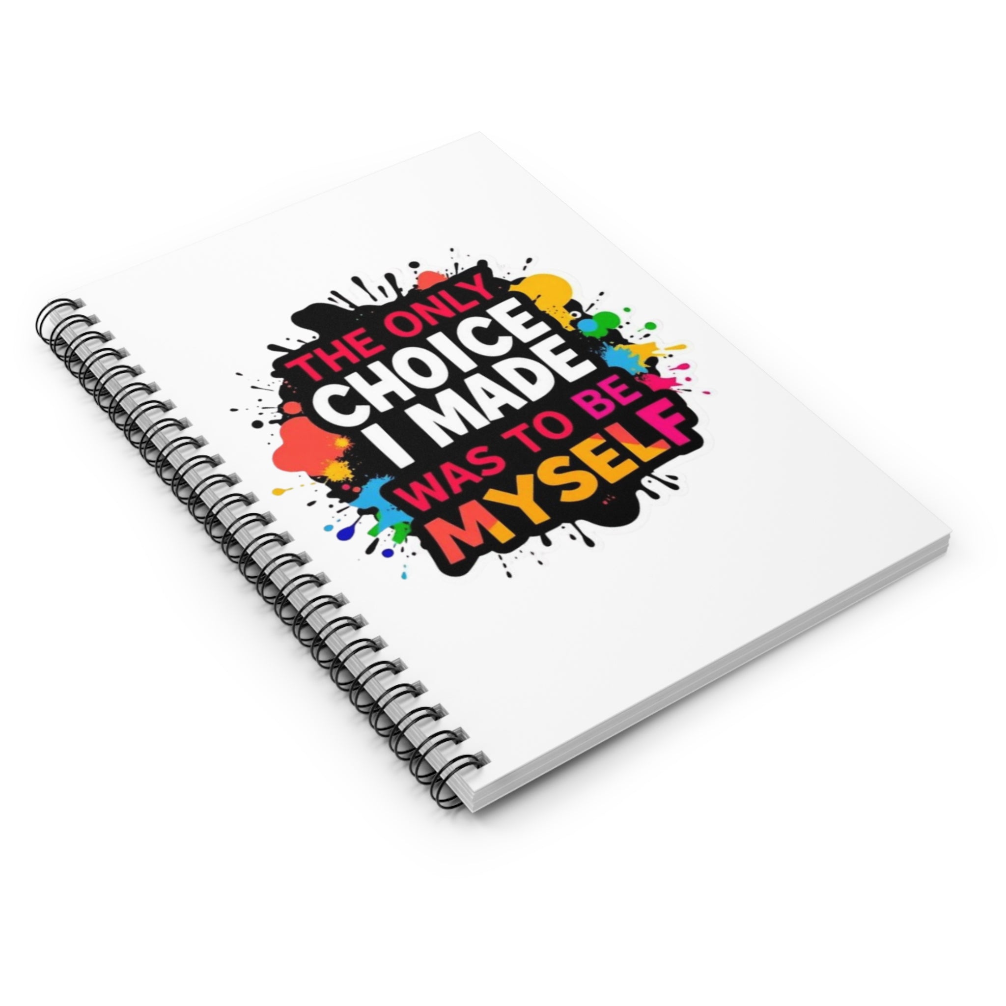 Colorful Inspirational Spiral Notebook - "The Only Choice I Made Was to Be Myself"