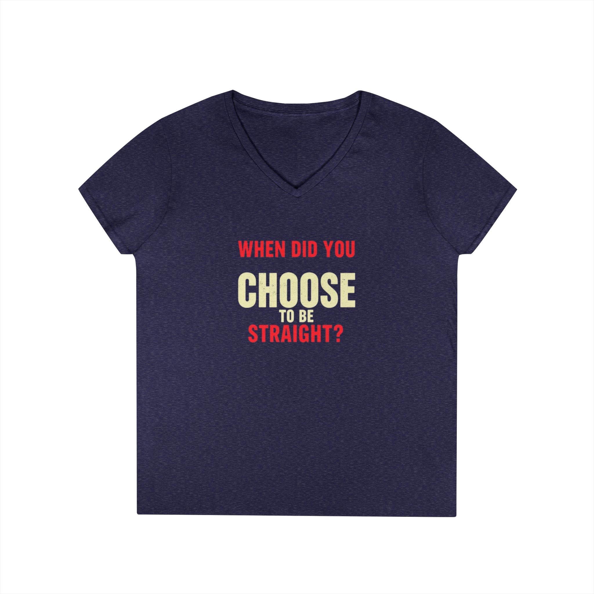 Funny Ladies' V-Neck T-Shirt - "When Did You Choose to Be Straight?" Pride Tee