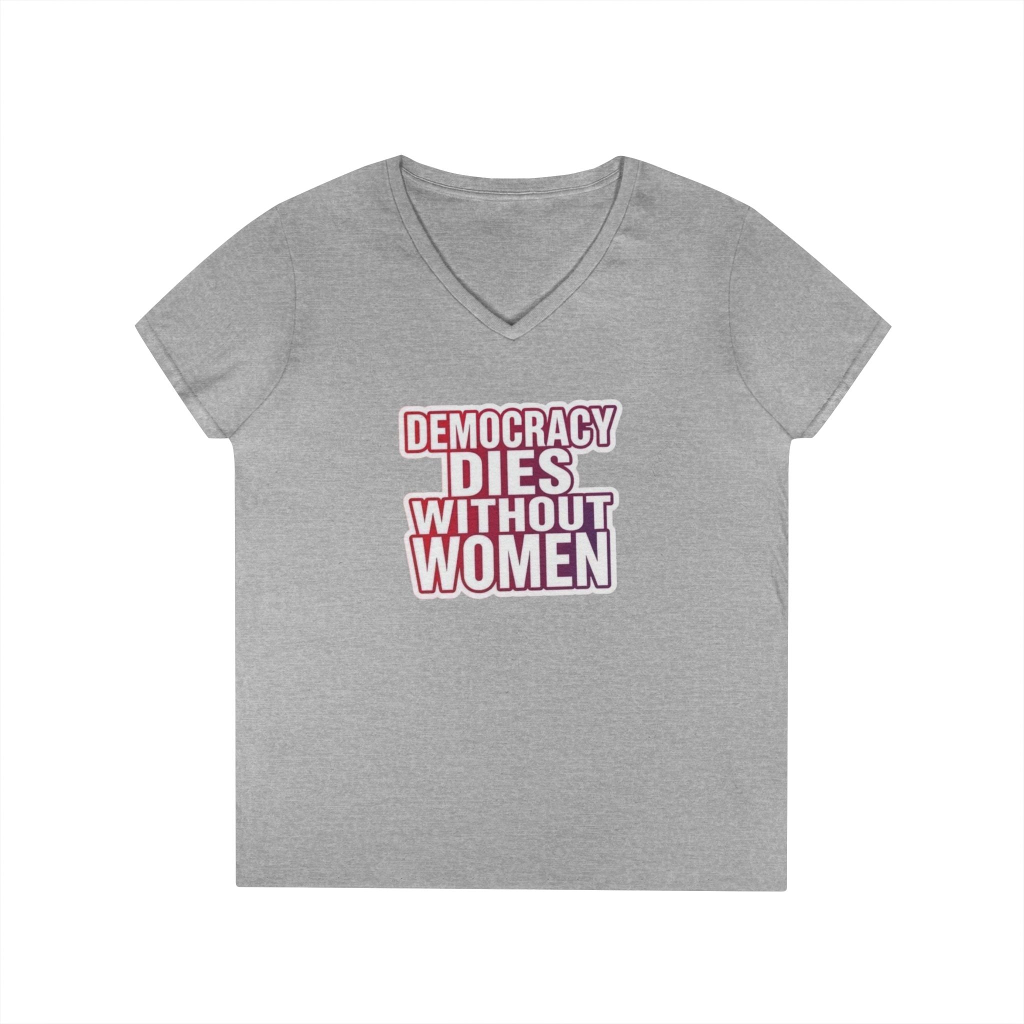 Empowering Women’s V-Neck T-Shirt - 'Democracy Dies Without Women' - Feminist Apparel