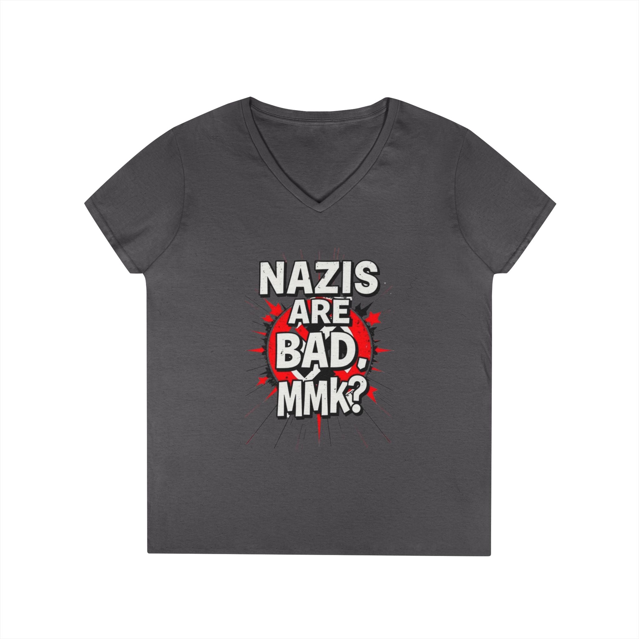 Empowered V-Neck T-Shirt - "Nazis are Bad, MMK?" Statement Tee