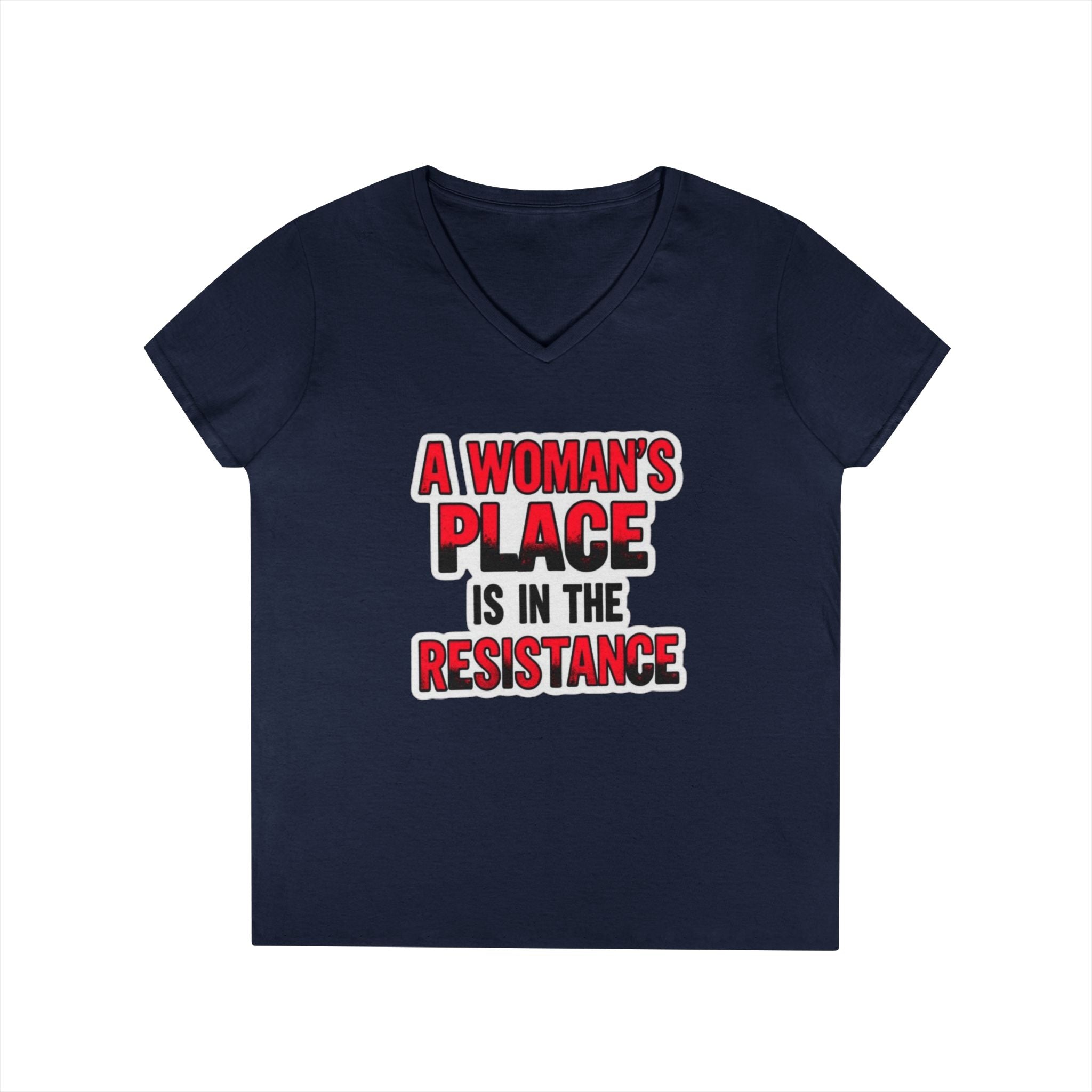 Empowering V-Neck T-Shirt - "A Woman's Place Is In The Resistance"