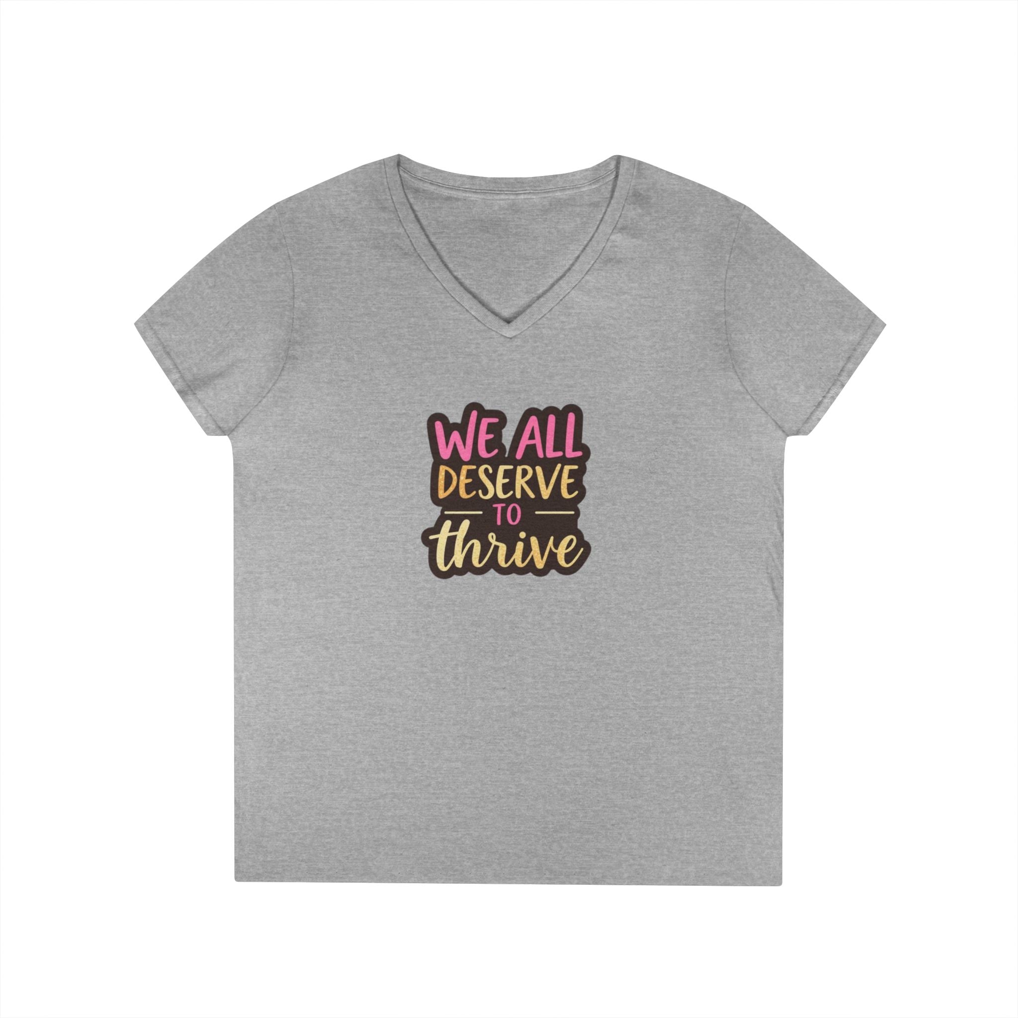 Empowering Ladies' V-Neck T-Shirt | "We All Deserve to Thrive"