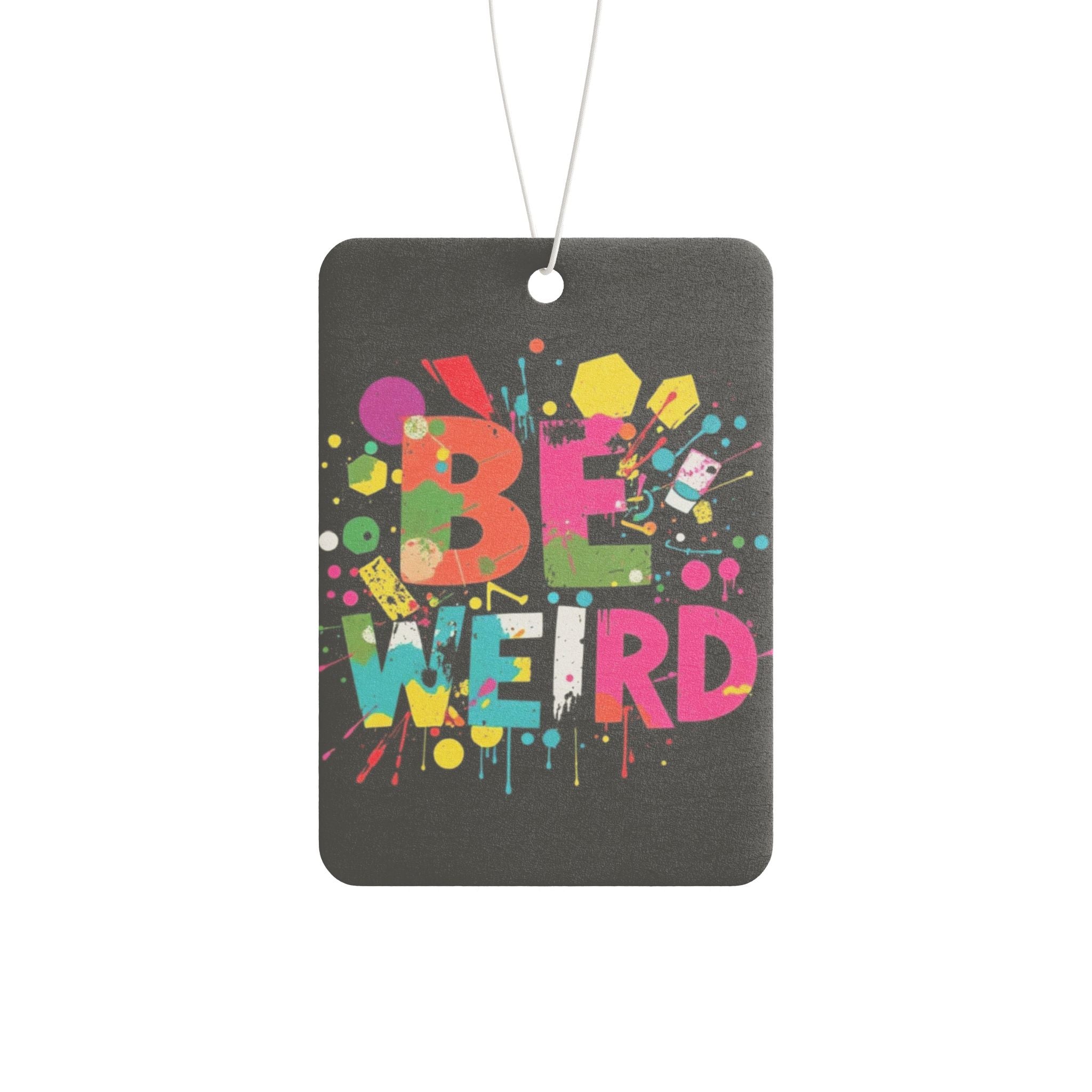 BE WEIRD Car Air Freshener - Eclectic and Aromatic