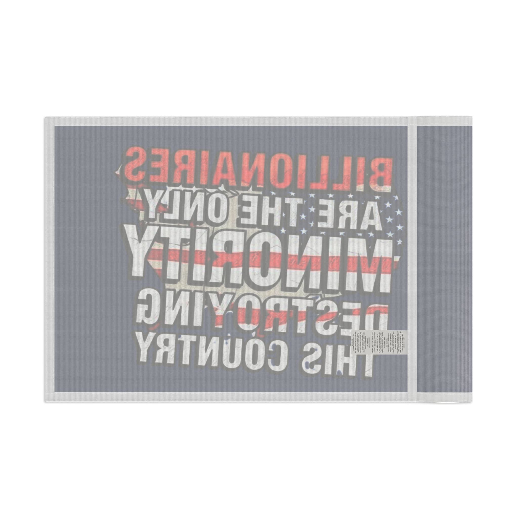 Billionaires Are the Only Minority Destroying This Country - Protest Flag - EqualiTees.Me