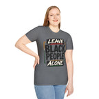 T-Shirt — "Leave Black People Alone" Social Justice Statement Tee