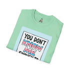You Don't Know Me Enough to Hate Me Trans Pride T-Shirt - Unisex Softstyle Tee for Casual Wear