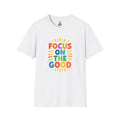 Focus On The Good T-Shirt