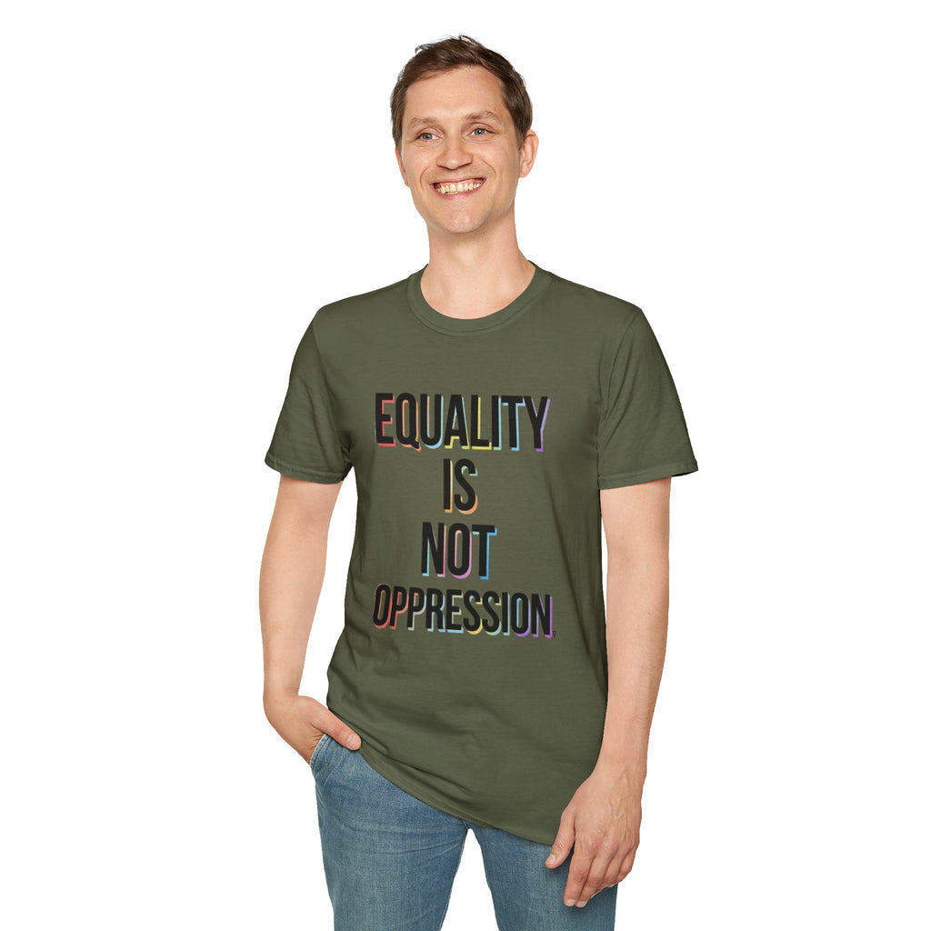 Equality Is Not Oppression T-Shirt — Social Justice Statement Tee
