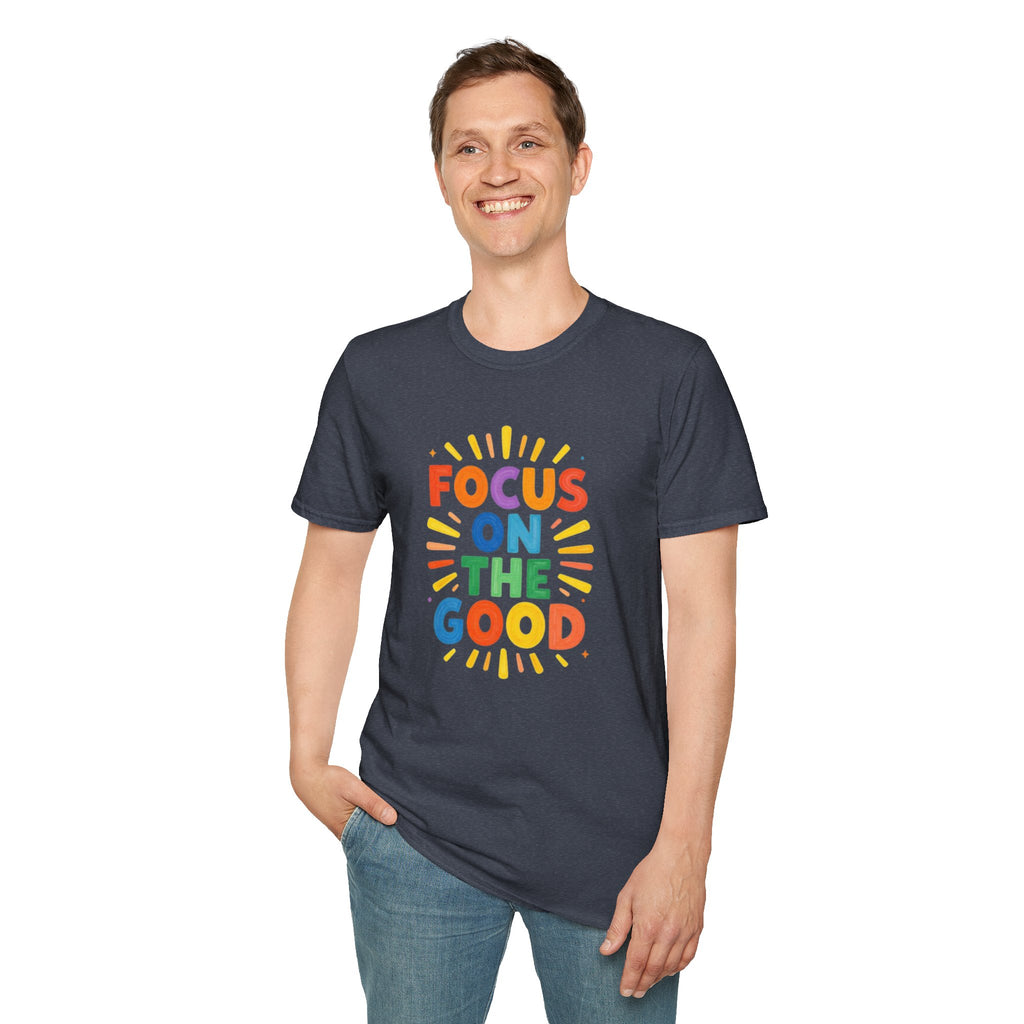 Focus On The Good T-Shirt — Positive Message Graphic Tee