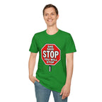 She Said STOP You Will Stop - Graphic T-Shirt