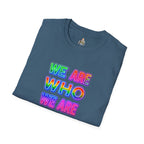Pride Statement T-Shirt - 'We Are Who We Are' - Unisex Softstyle Tee for Self-Expression