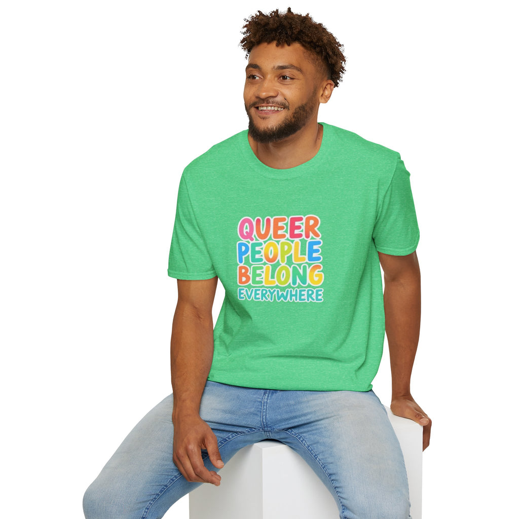 QUEER PEOPLE BELONG EVERYWHERE T-Shirt